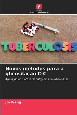 Novos métodos para a glicosilação C-C