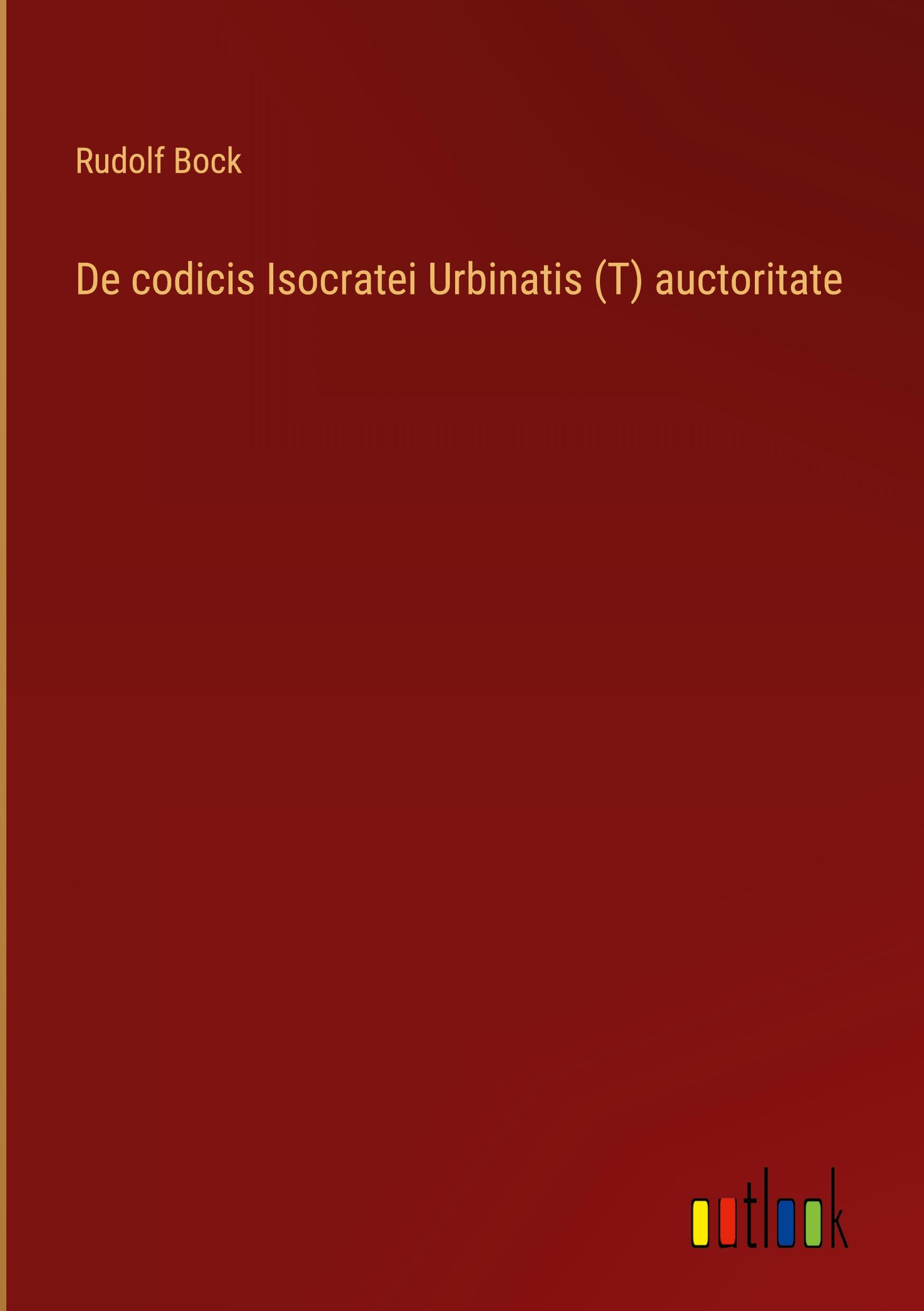 De codicis Isocratei Urbinatis (T) auctoritate