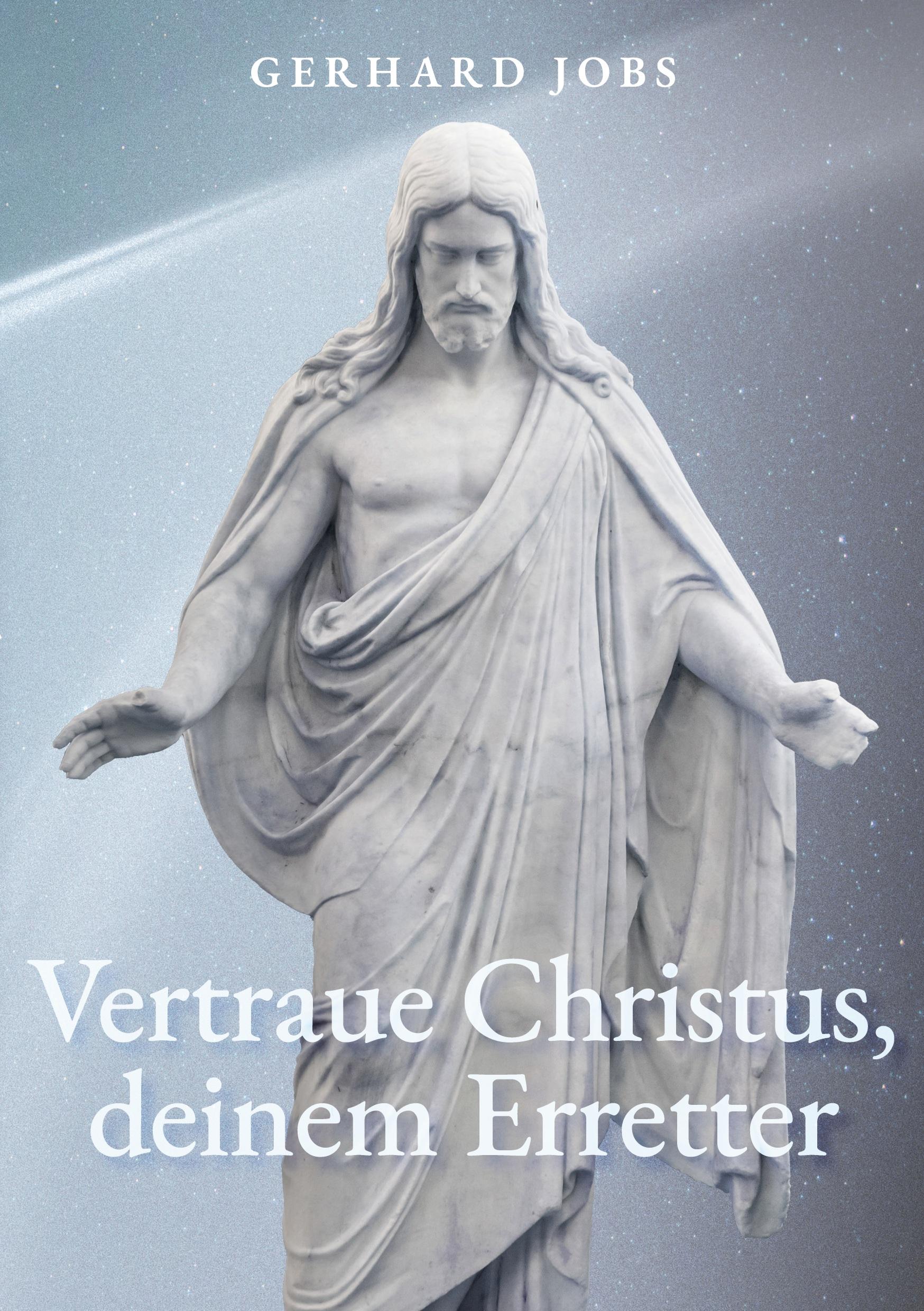 ... vertraue Christus, deinem Erretter