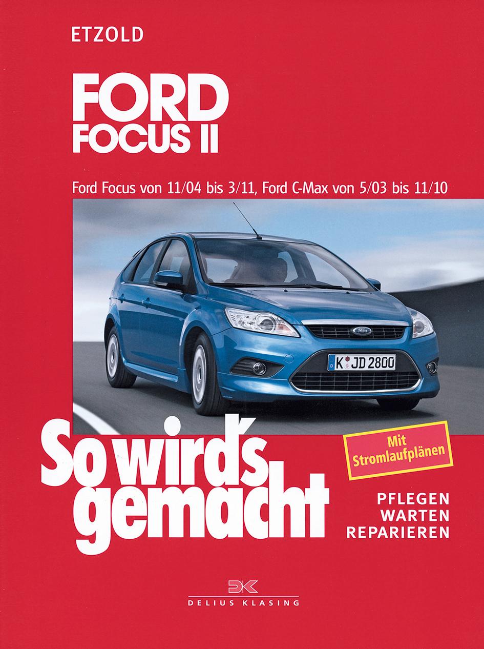 So wird's gemacht. Ford Focus von 11/04 bis 3/11, Ford C-Max von 5/03 bis 11/10