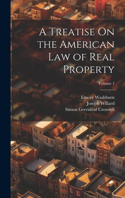 A Treatise On the American Law of Real Property; Volume 1