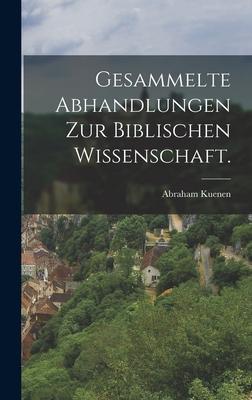 Gesammelte Abhandlungen zur biblischen Wissenschaft.