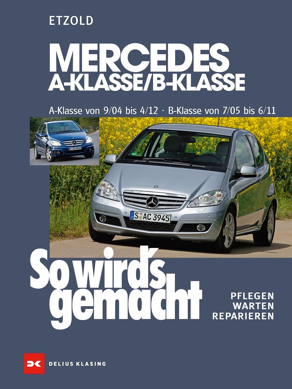 So wird's gemacht. Mercedes A-Klasse von 9/04 bis 4/12 - B-Klasse von 7/05 bis 6/11