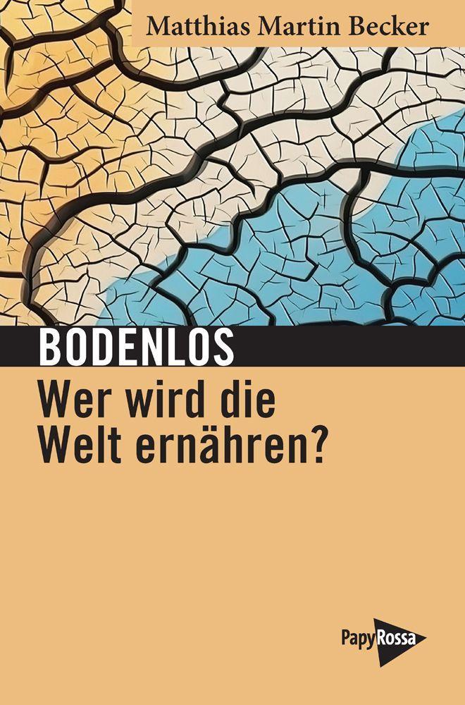 Bodenlos - Wer wird die Welt ernähren?