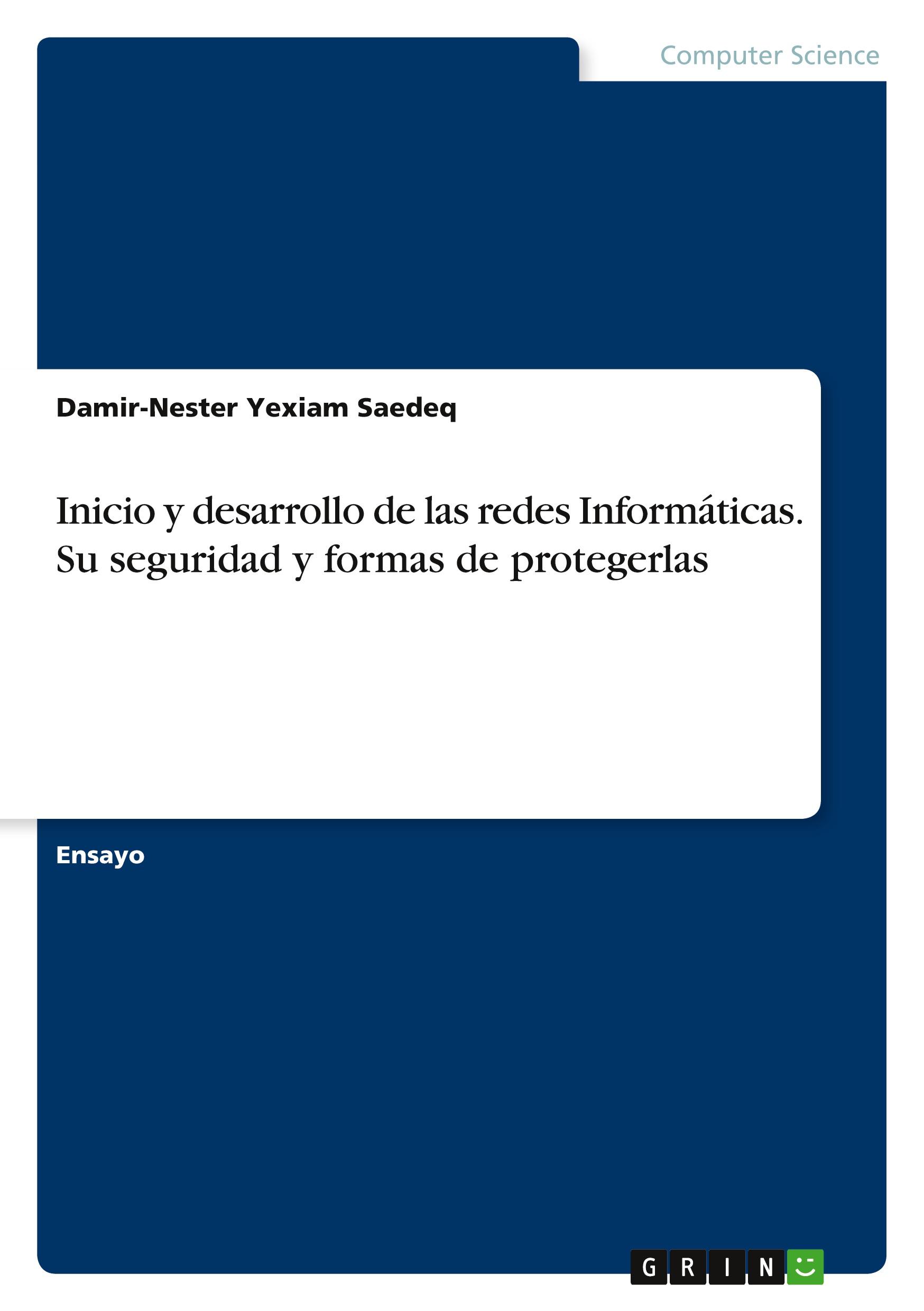 Inicio y desarrollo de las redes Informáticas. Su seguridad y formas de protegerlas