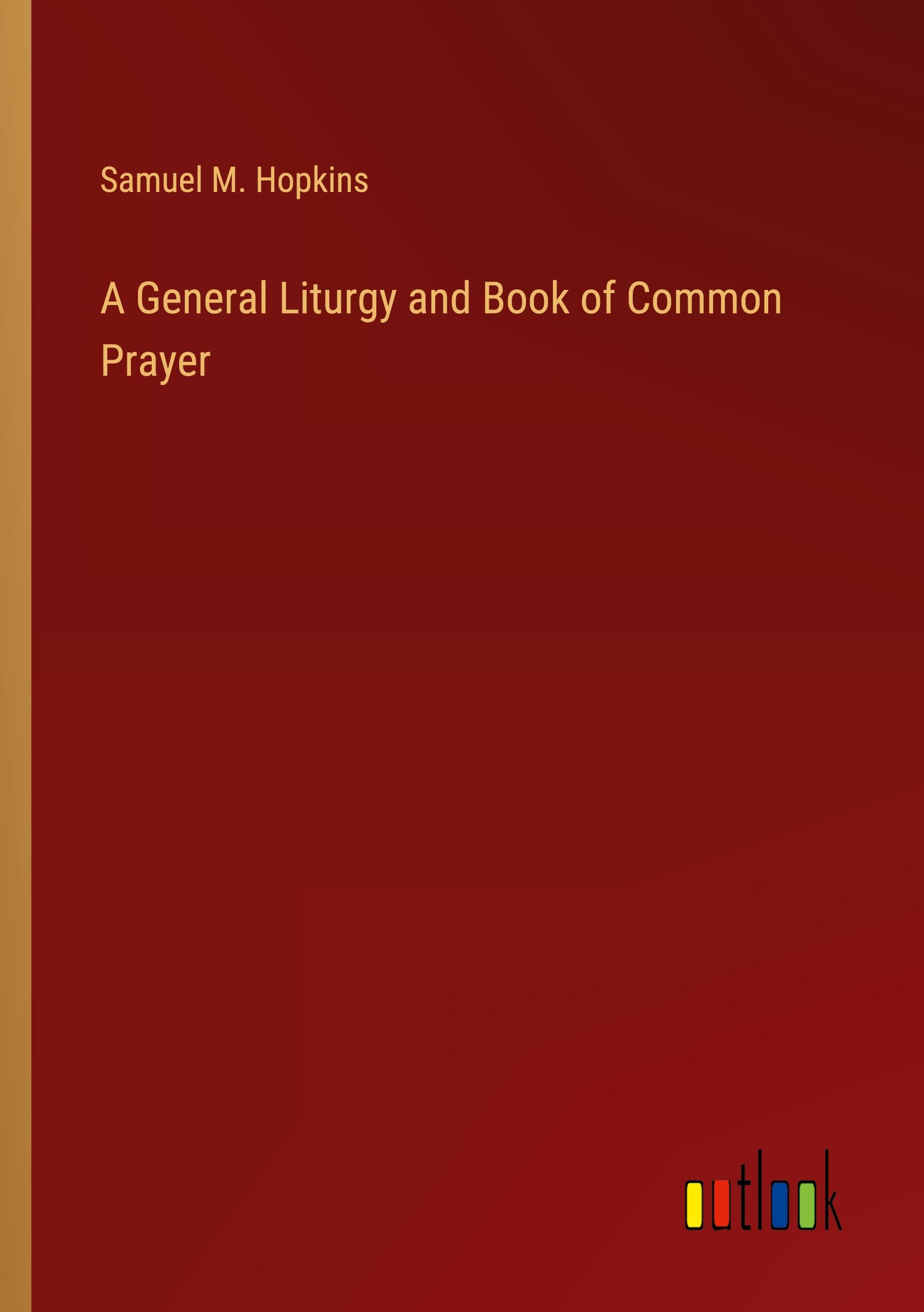 A General Liturgy and Book of Common Prayer