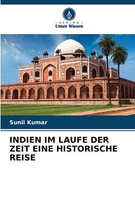 Indien Im Laufe Der Zeit Eine Historische Reise