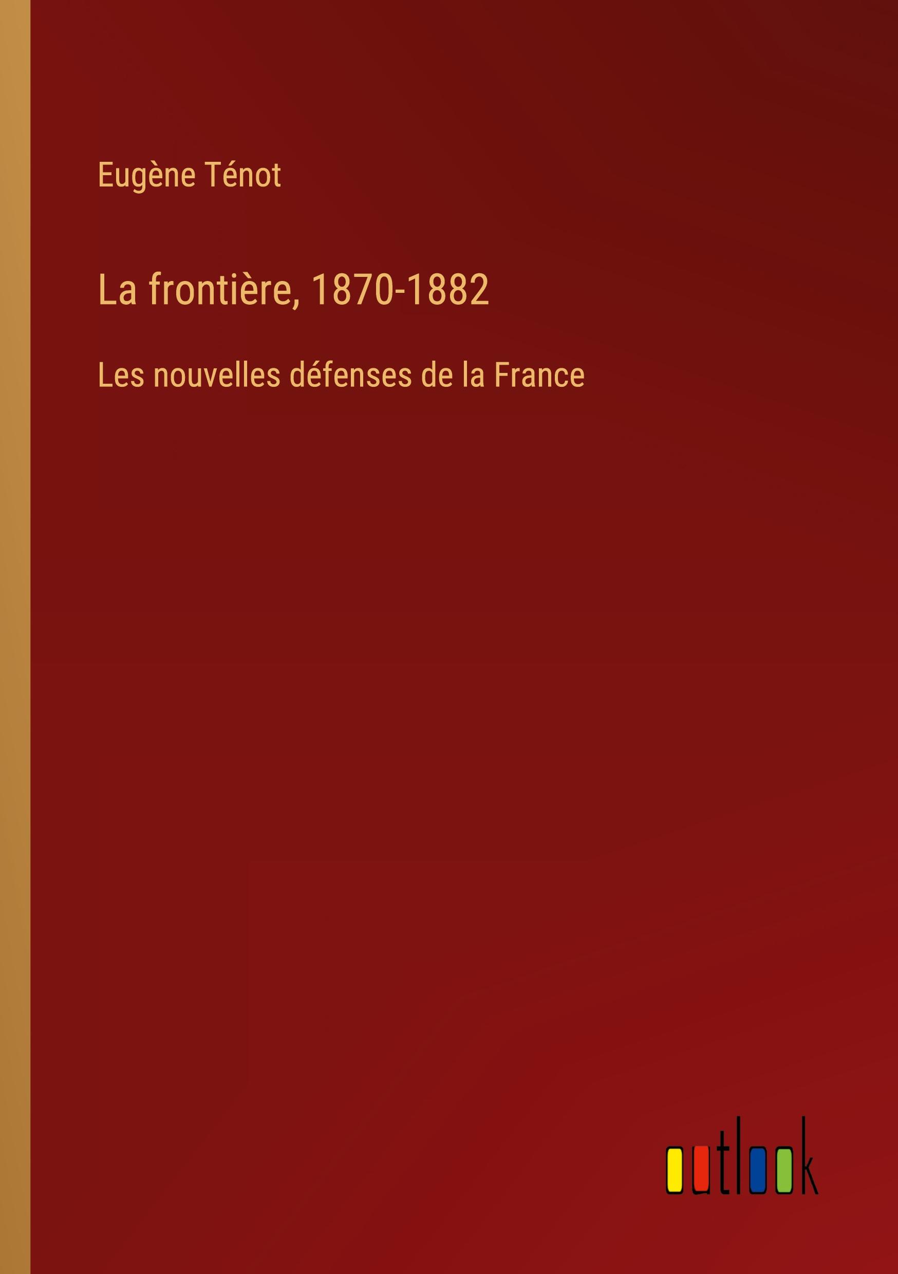 La frontière, 1870-1882