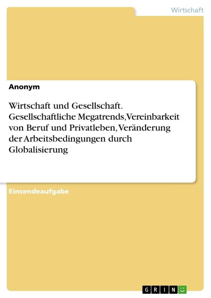 Wirtschaft und Gesellschaft. Gesellschaftliche Megatrends, Vereinbarkeit von Beruf und Privatleben, Veränderung der Arbeitsbedingungen durch Globalisierung