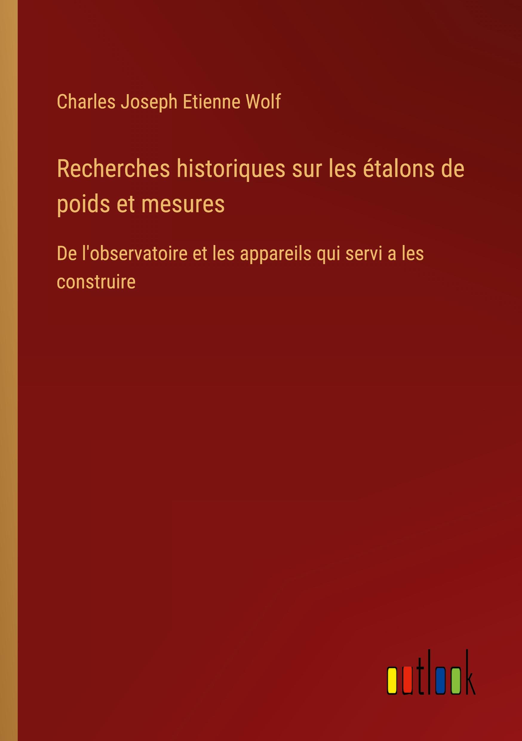 Recherches historiques sur les étalons de poids et mesures