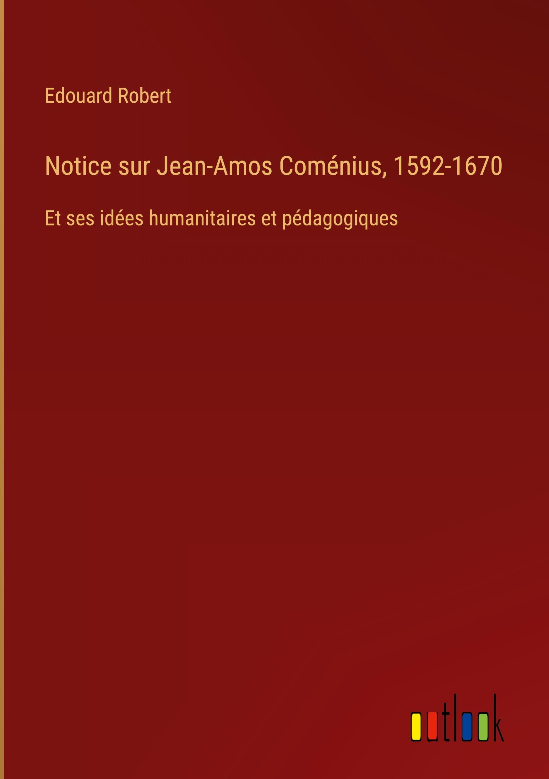 Notice sur Jean-Amos Coménius, 1592-1670