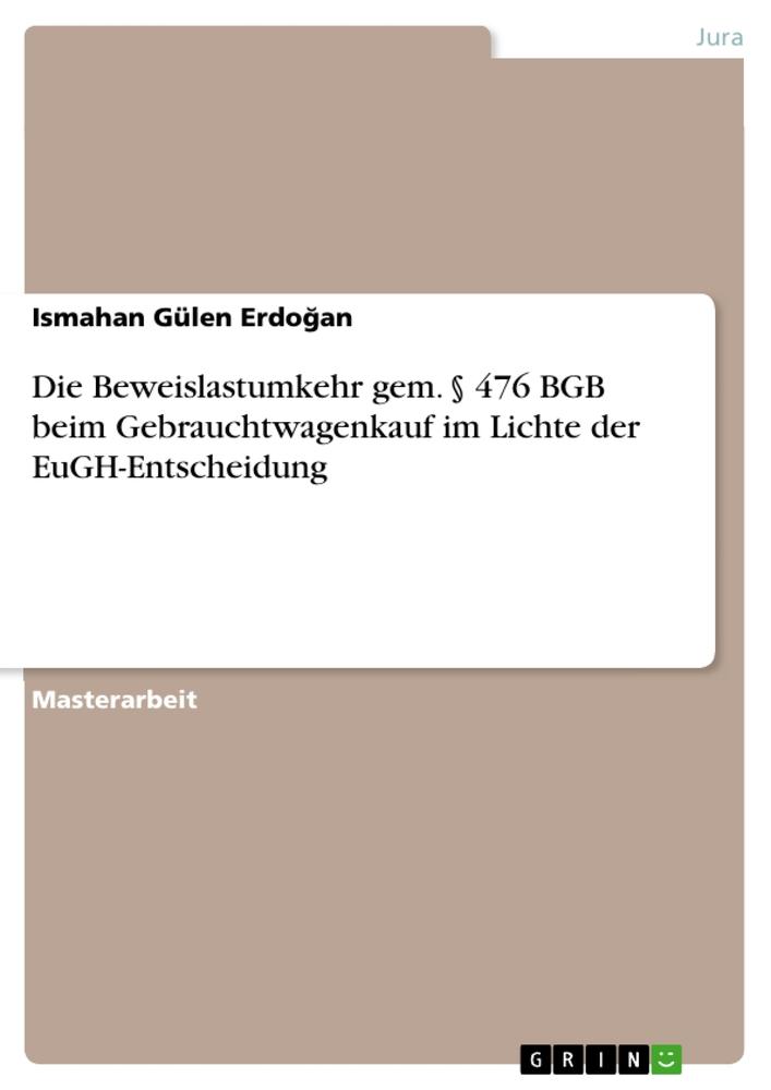 Die Beweislastumkehr gem. § 476 BGB beim Gebrauchtwagenkauf im Lichte der EuGH-Entscheidung