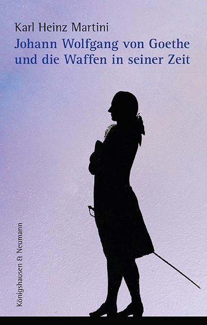 Johann Wolfgang von Goethe und die Waffen in seiner Zeit