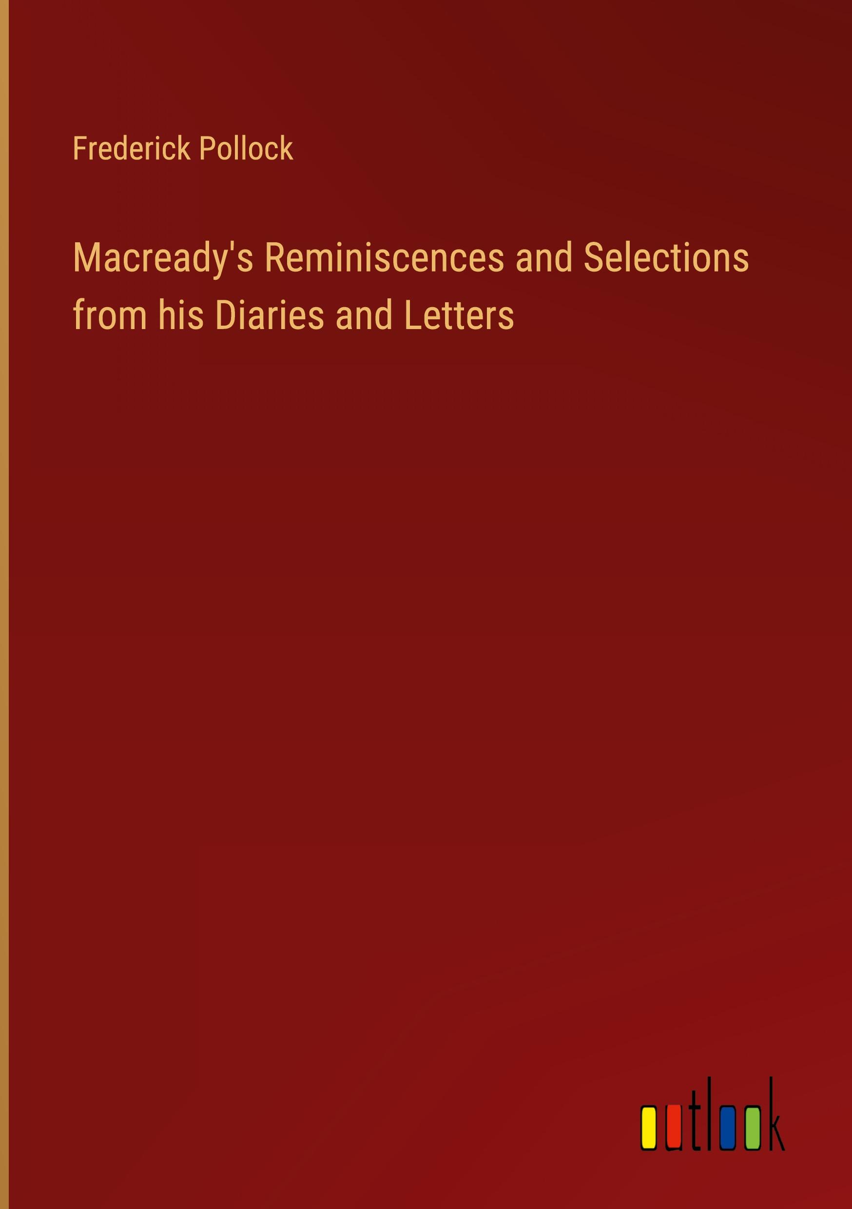 Macready's Reminiscences and Selections from his Diaries and Letters