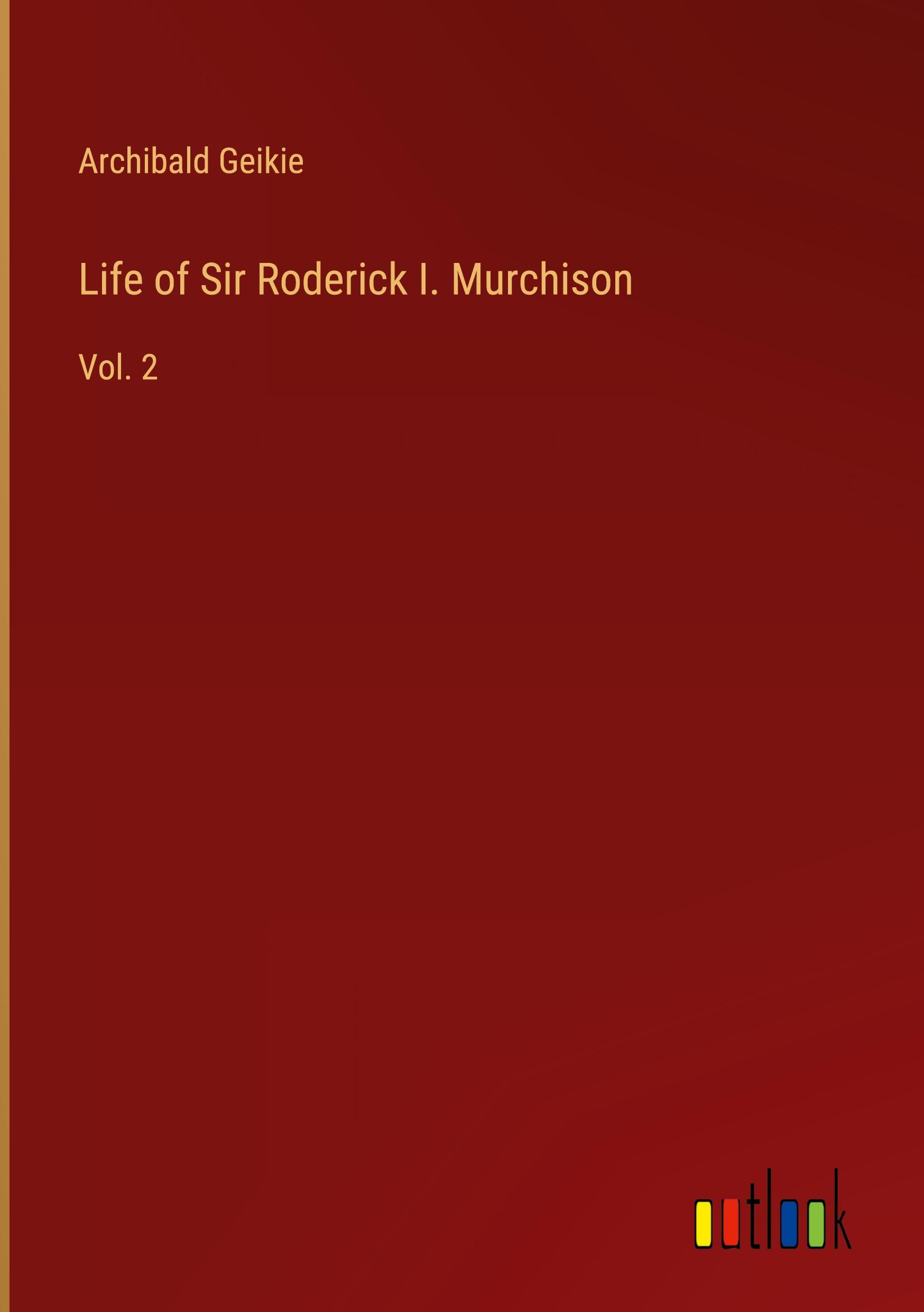 Life of Sir Roderick I. Murchison