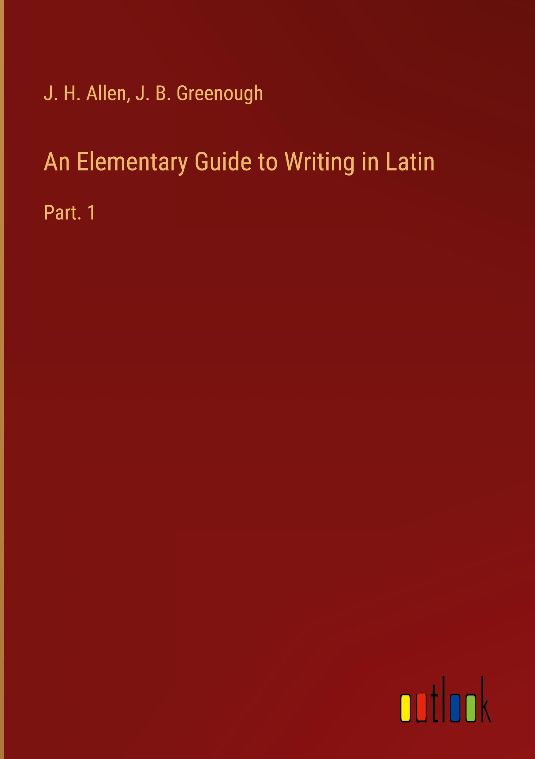 An Elementary Guide to Writing in Latin