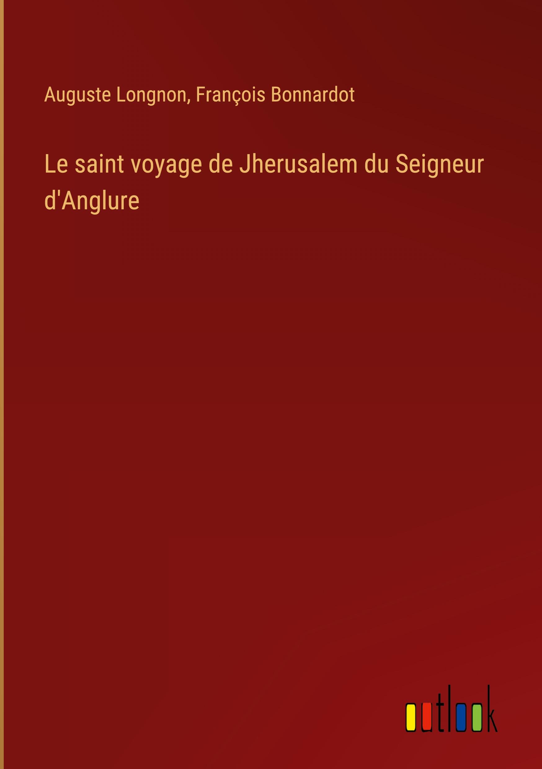 Le saint voyage de Jherusalem du Seigneur d'Anglure