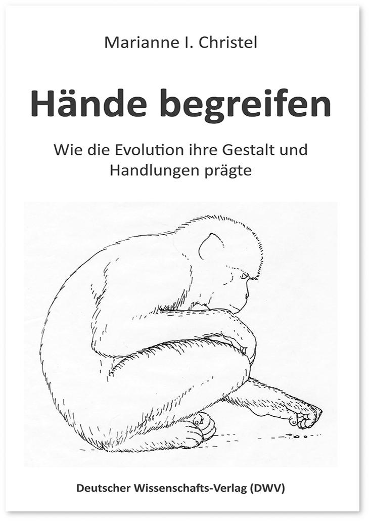 Hände begreifen. Wie die Evolution ihre Gestalt und Handlungen prägte