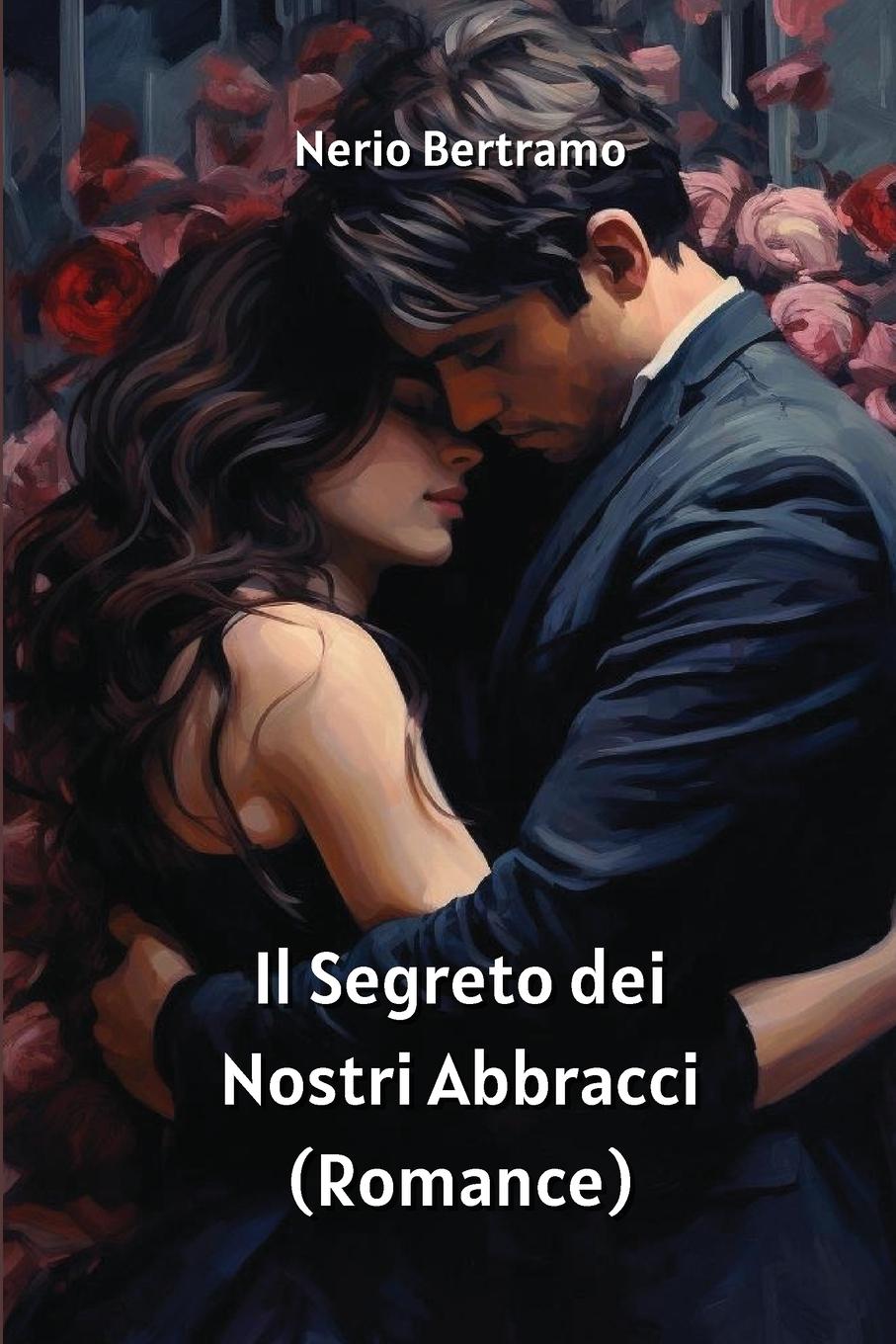 Il Segreto dei Nostri Abbracci (Romance)