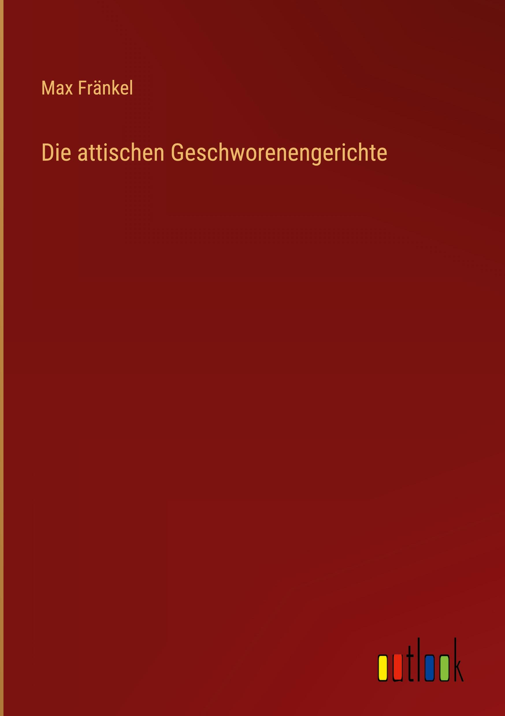 Die attischen Geschworenengerichte