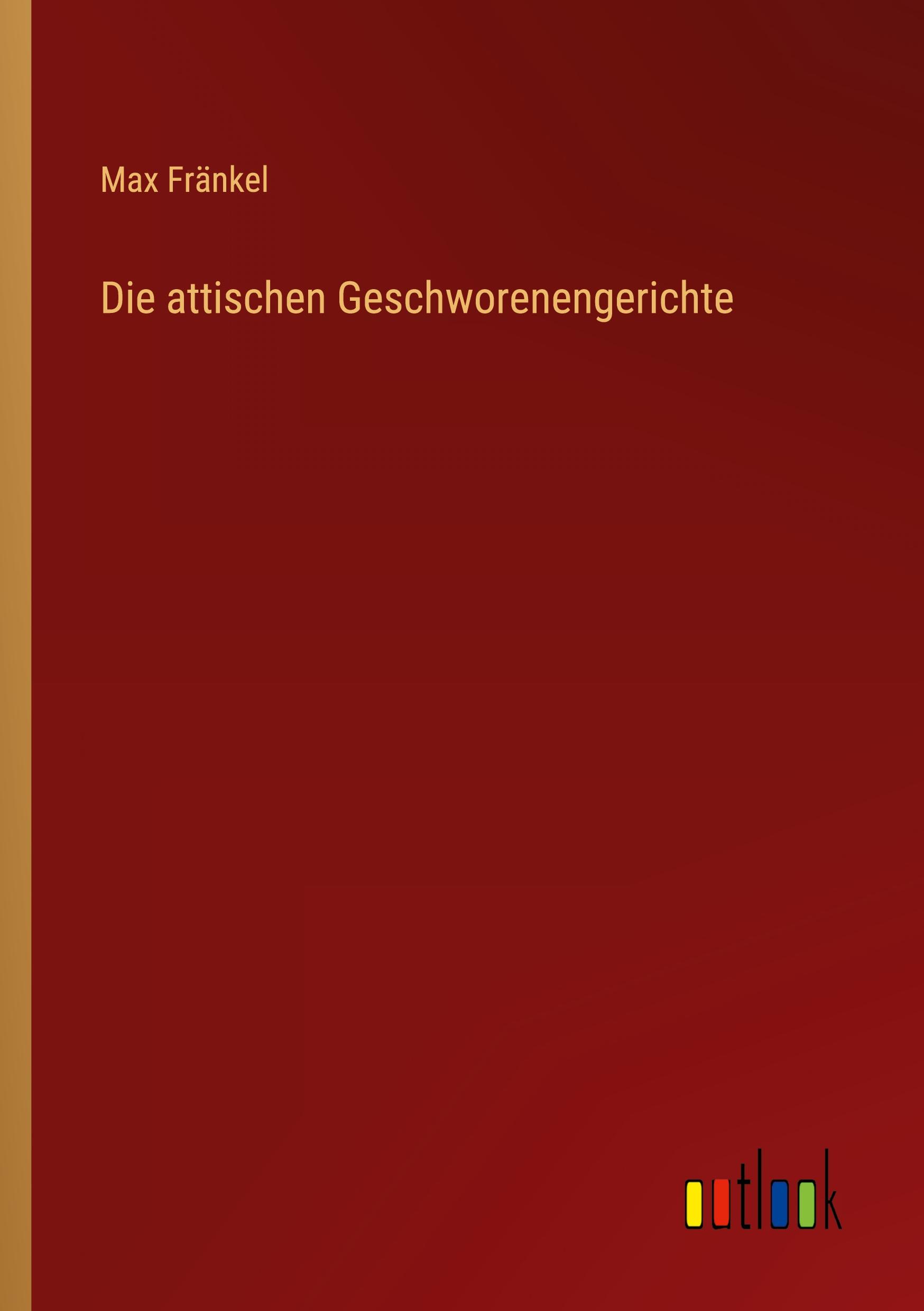 Die attischen Geschworenengerichte