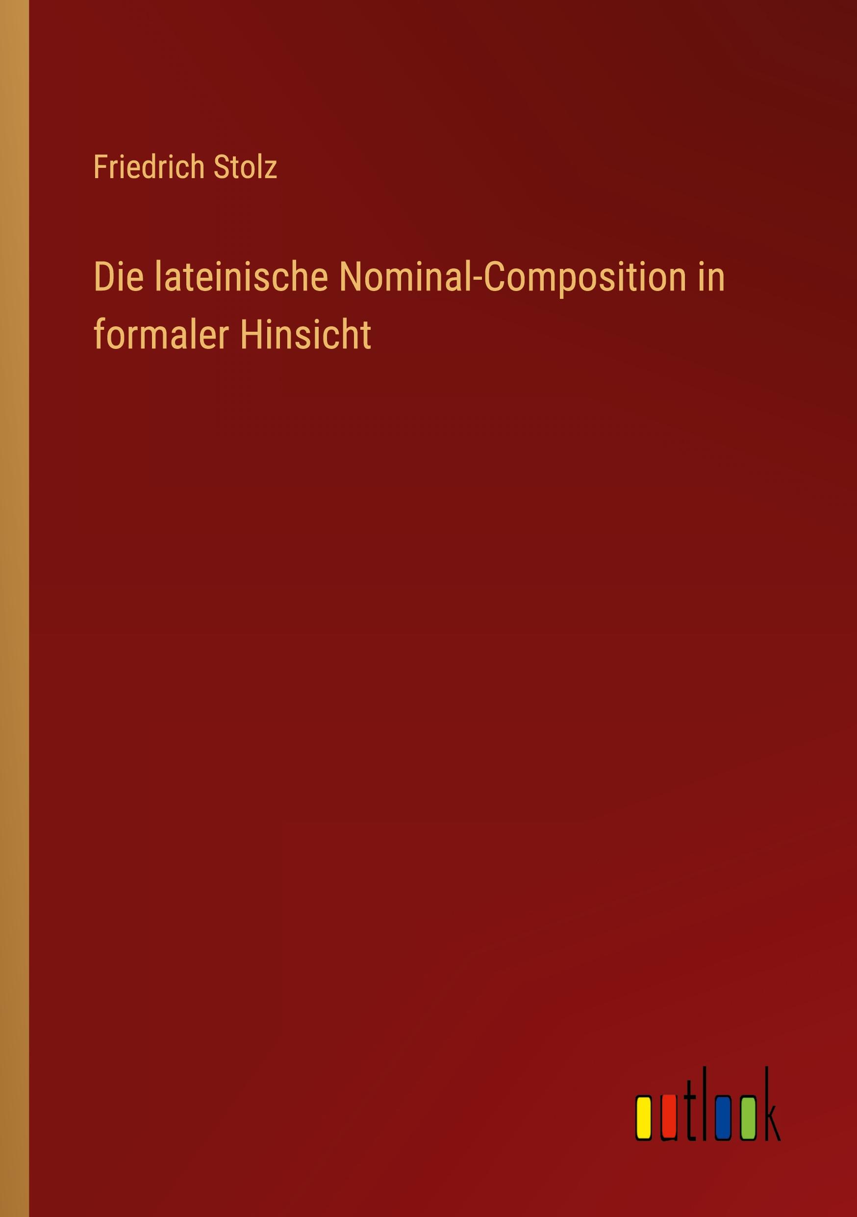 Die lateinische Nominal-Composition in formaler Hinsicht