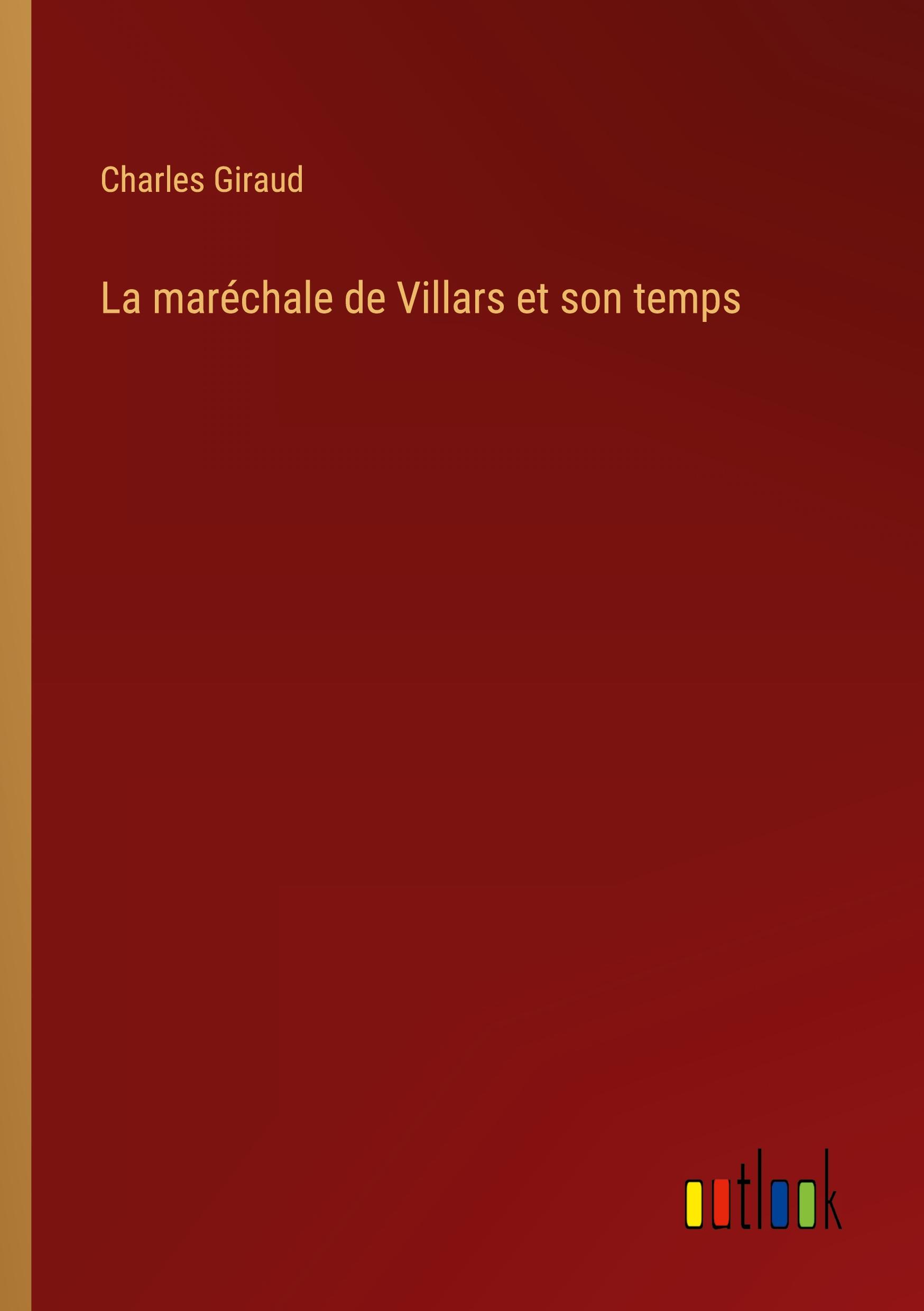 La maréchale de Villars et son temps