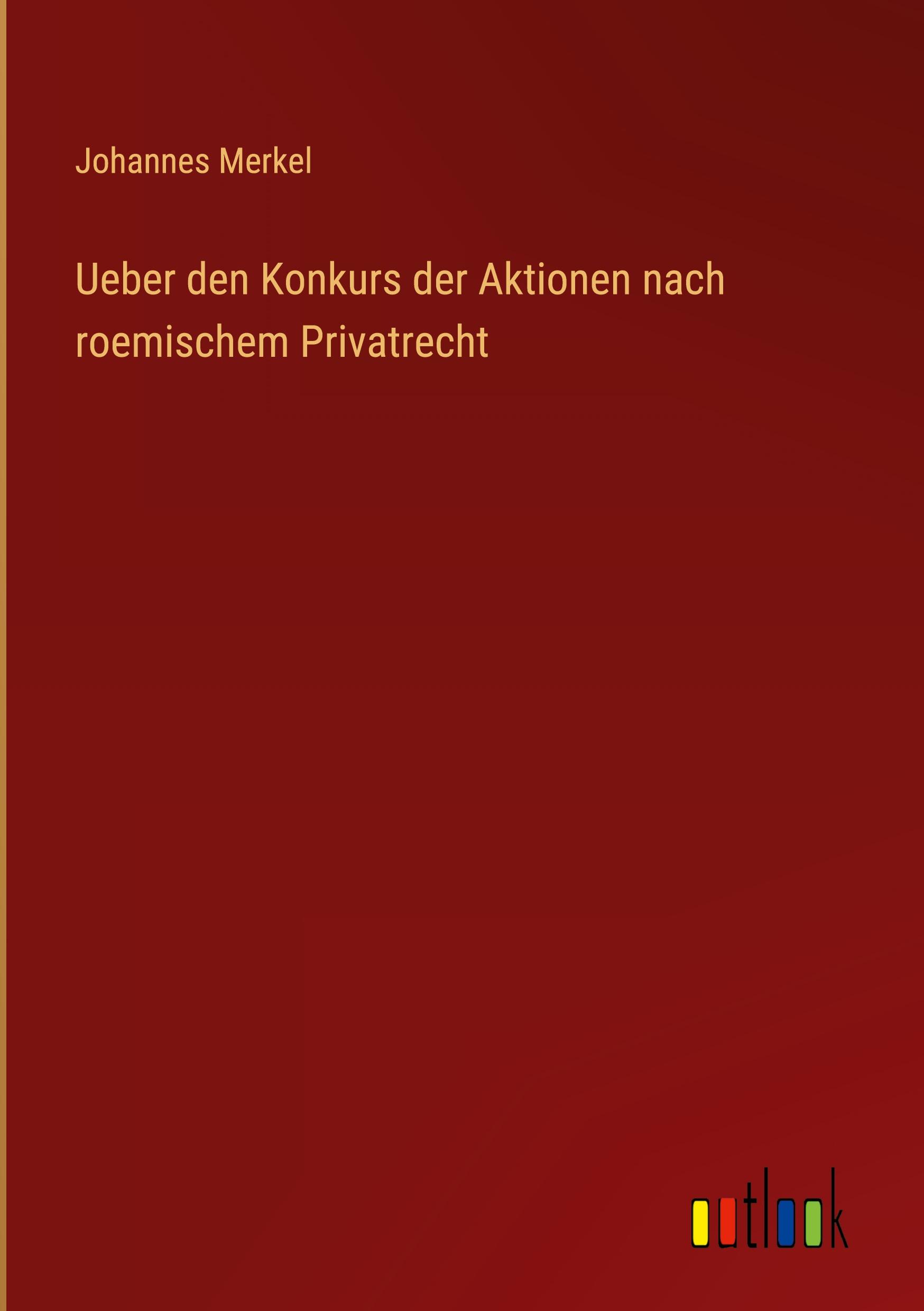 Ueber den Konkurs der Aktionen nach roemischem Privatrecht