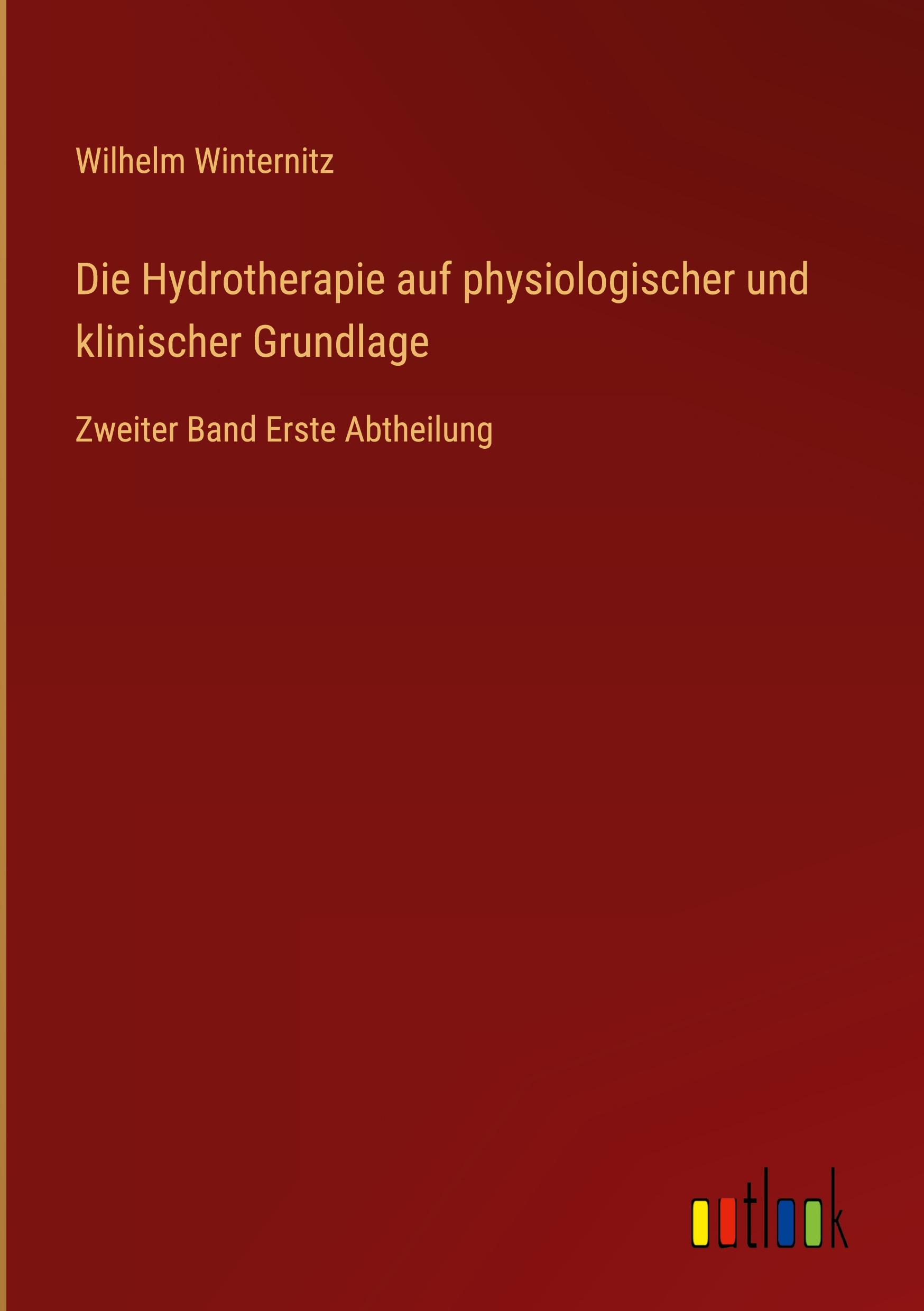 Die Hydrotherapie auf physiologischer und klinischer Grundlage