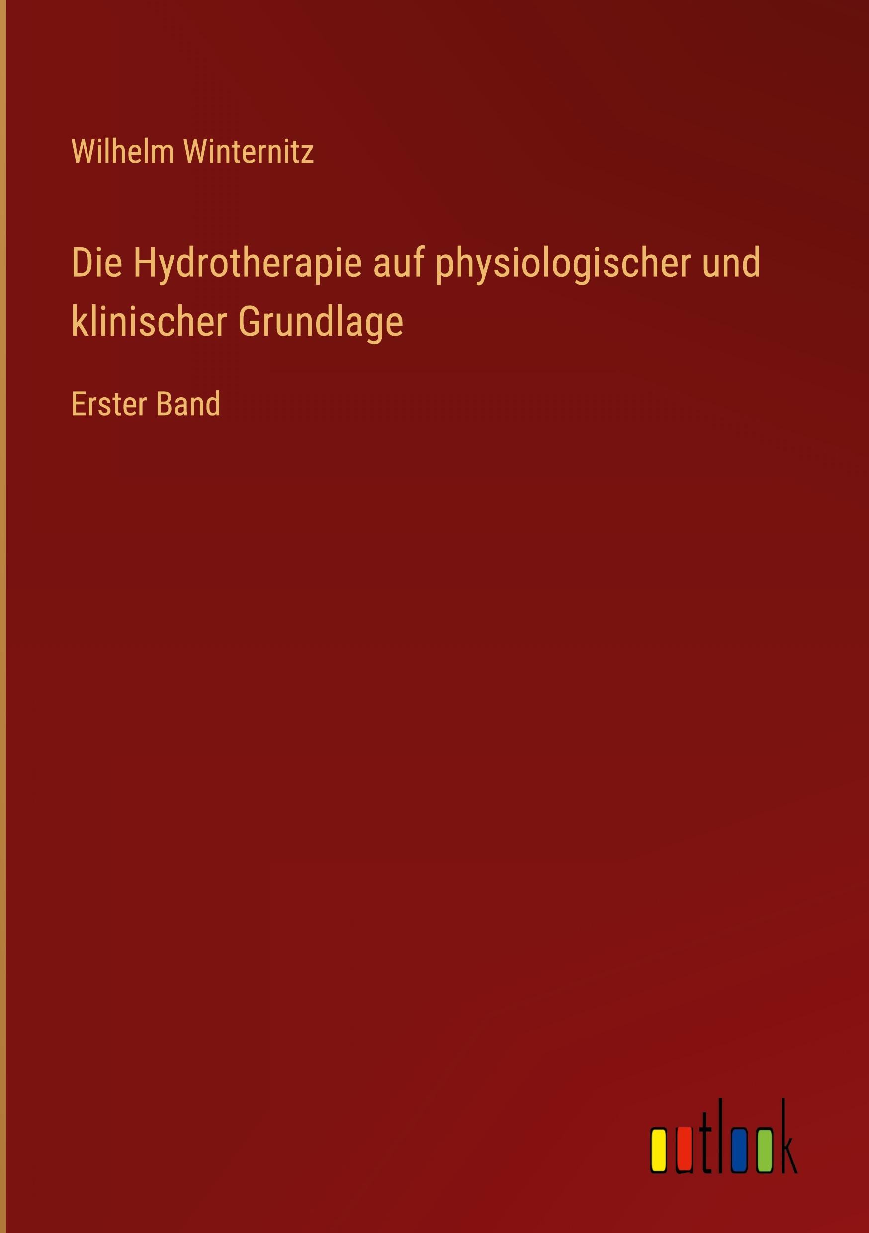 Die Hydrotherapie auf physiologischer und klinischer Grundlage