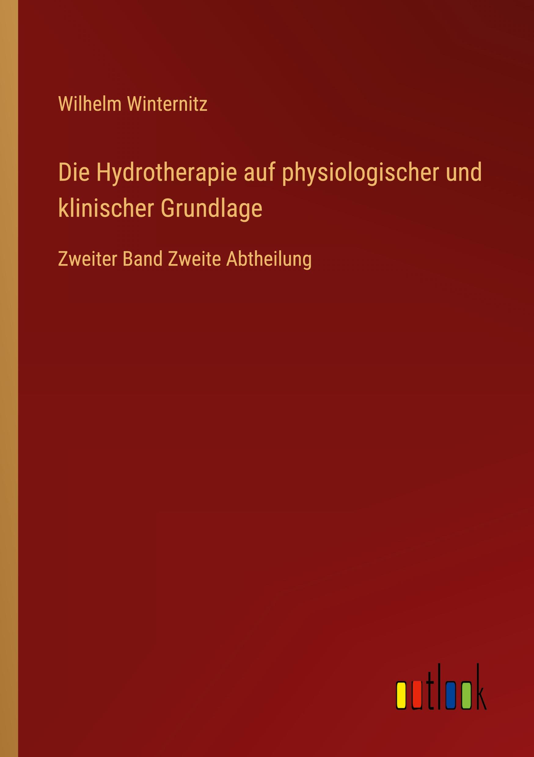 Die Hydrotherapie auf physiologischer und klinischer Grundlage