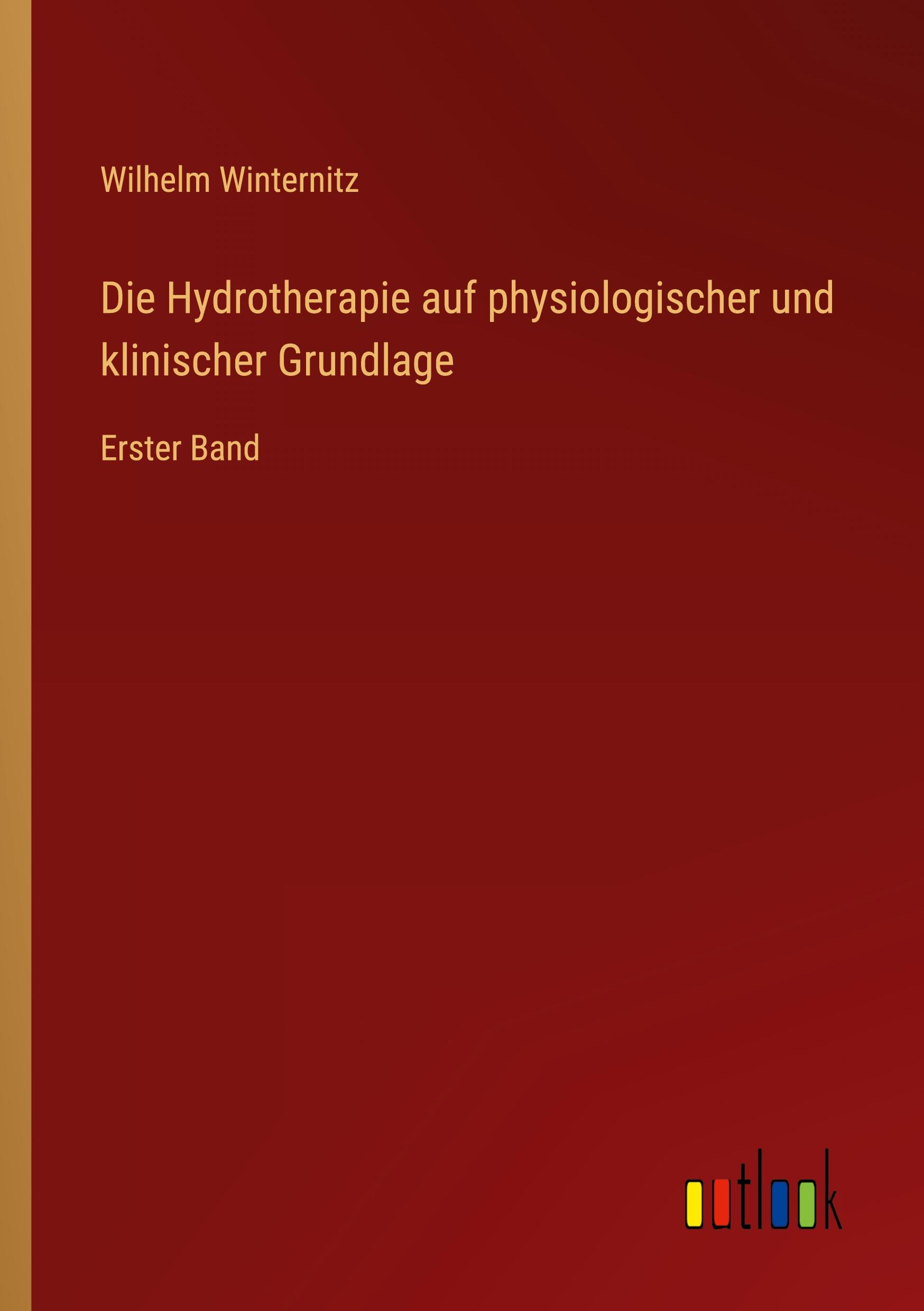 Die Hydrotherapie auf physiologischer und klinischer Grundlage