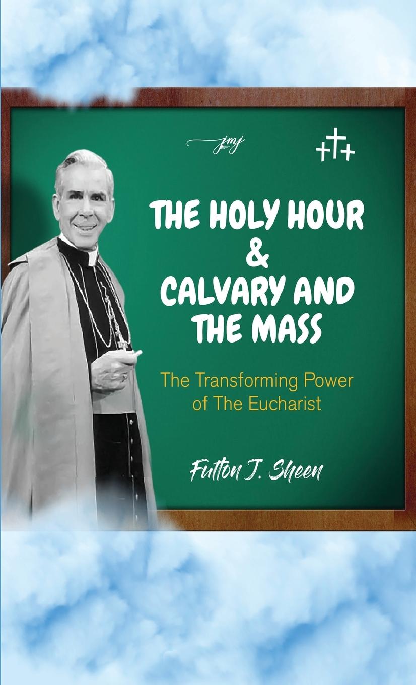 The Holy Hour and Calvary and the Mass