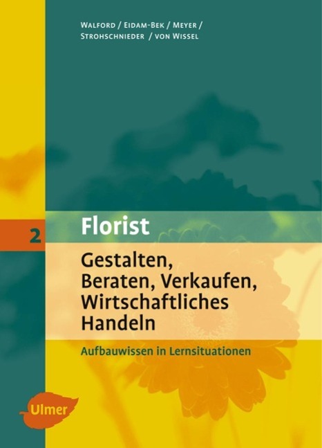 Florist 2. Gestalten, Beraten, Verkaufen, Wirtschaftliches Handeln