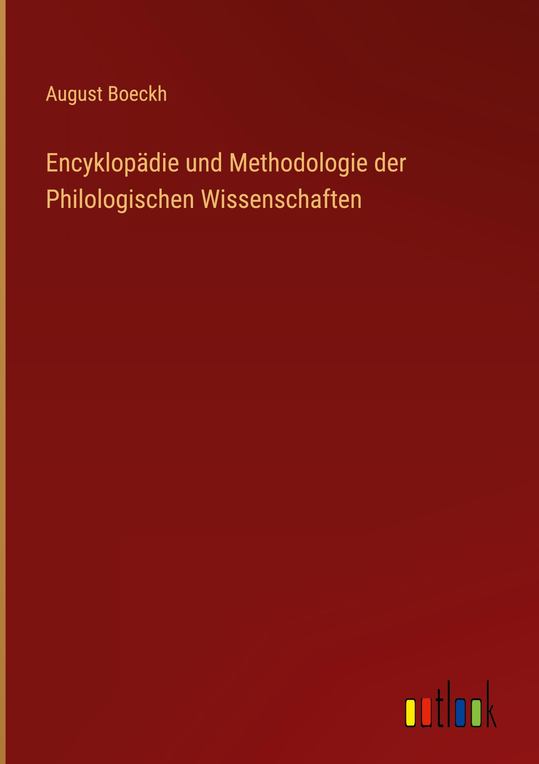 Encyklopädie und Methodologie der Philologischen Wissenschaften