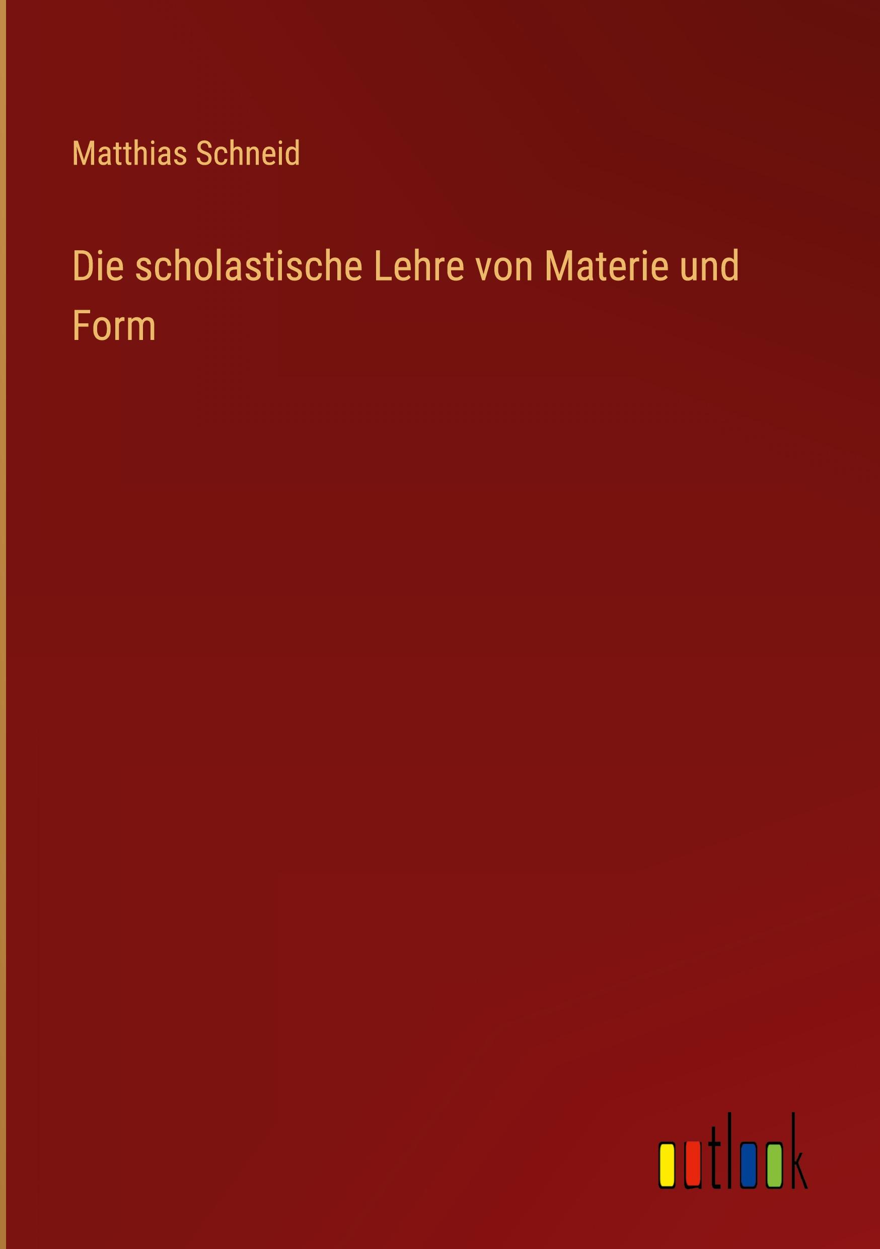 Die scholastische Lehre von Materie und Form