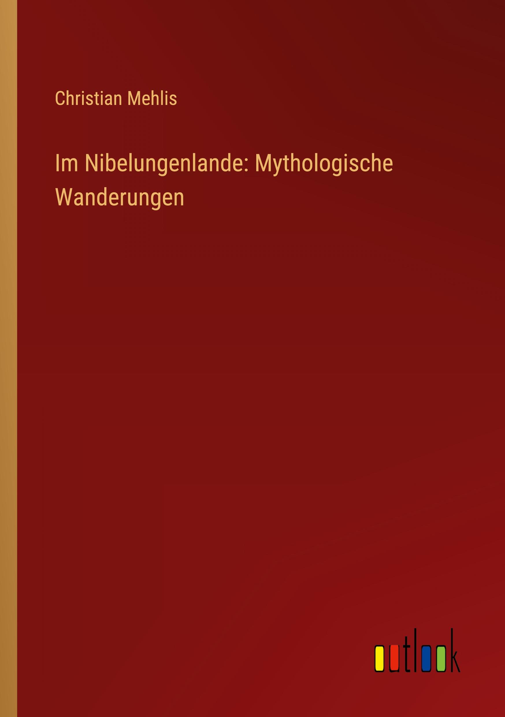 Im Nibelungenlande: Mythologische Wanderungen