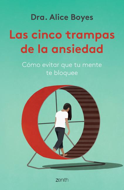 Las Cinco Trampas de la Ansiedad: Cómo Evitar Que Tu Mente Te Bloquee / Anxiety Toolkit