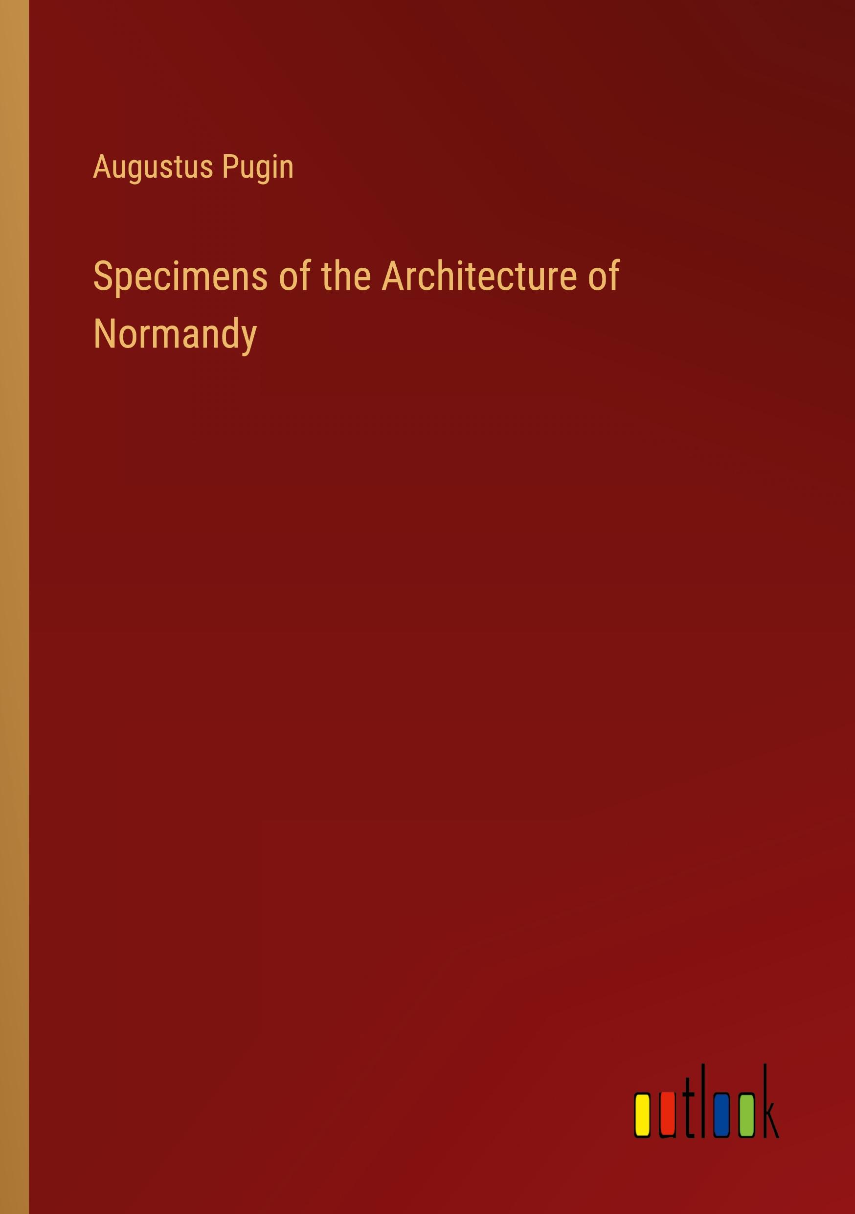 Specimens of the Architecture of Normandy