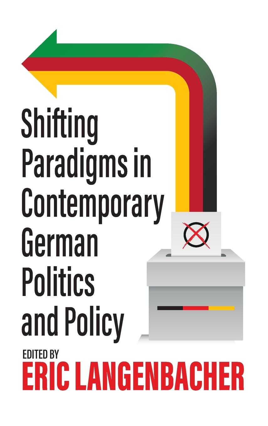 Shifting Paradigms in Contemporary German Politics and Policy