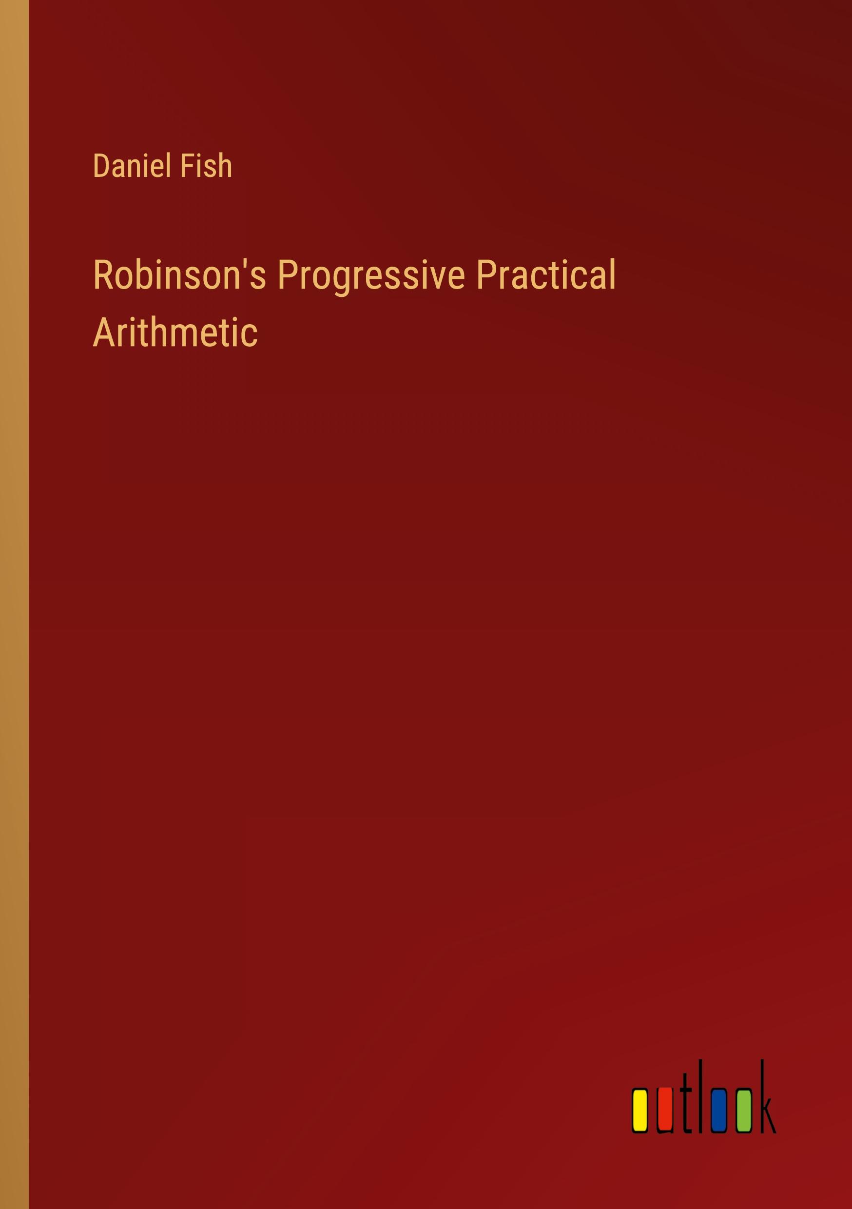 Robinson's Progressive Practical Arithmetic