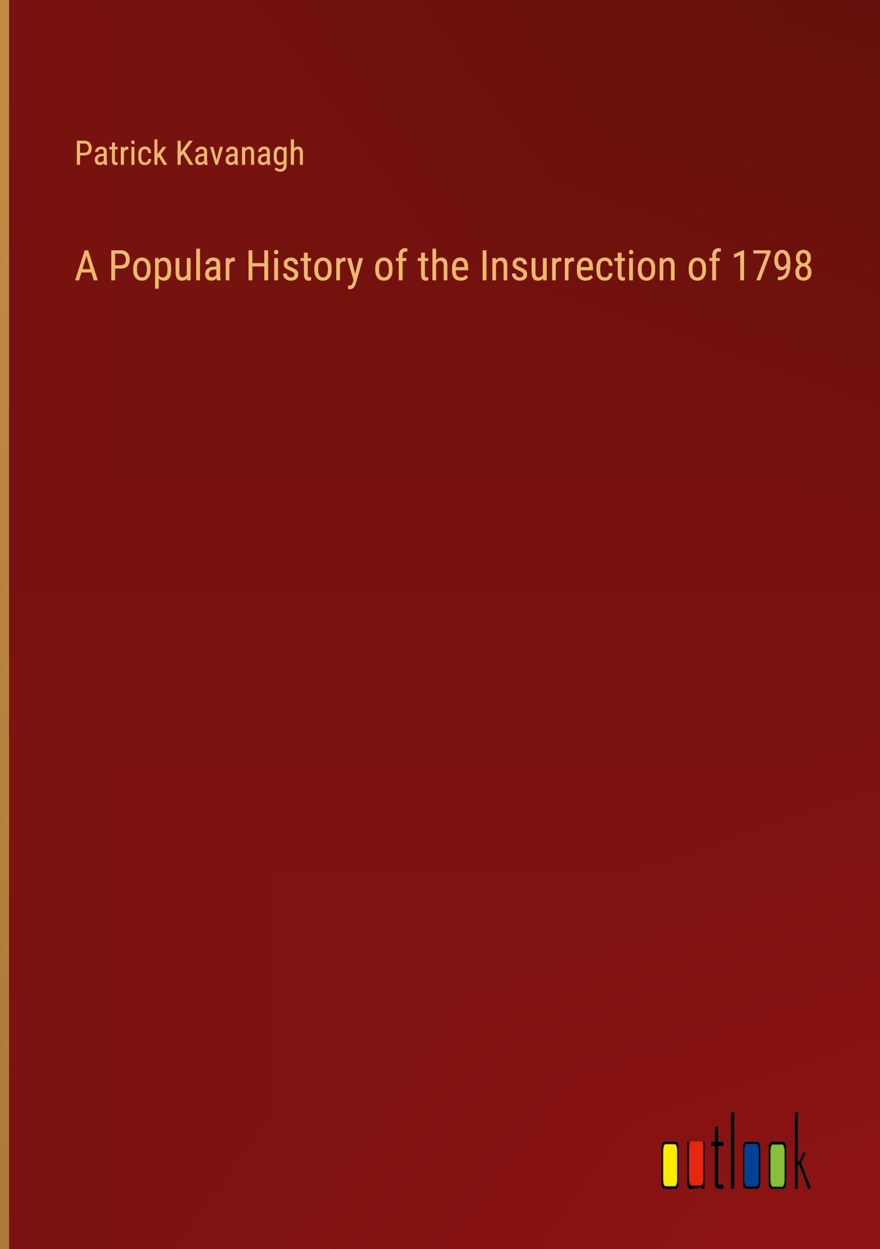 A Popular History of the Insurrection of 1798