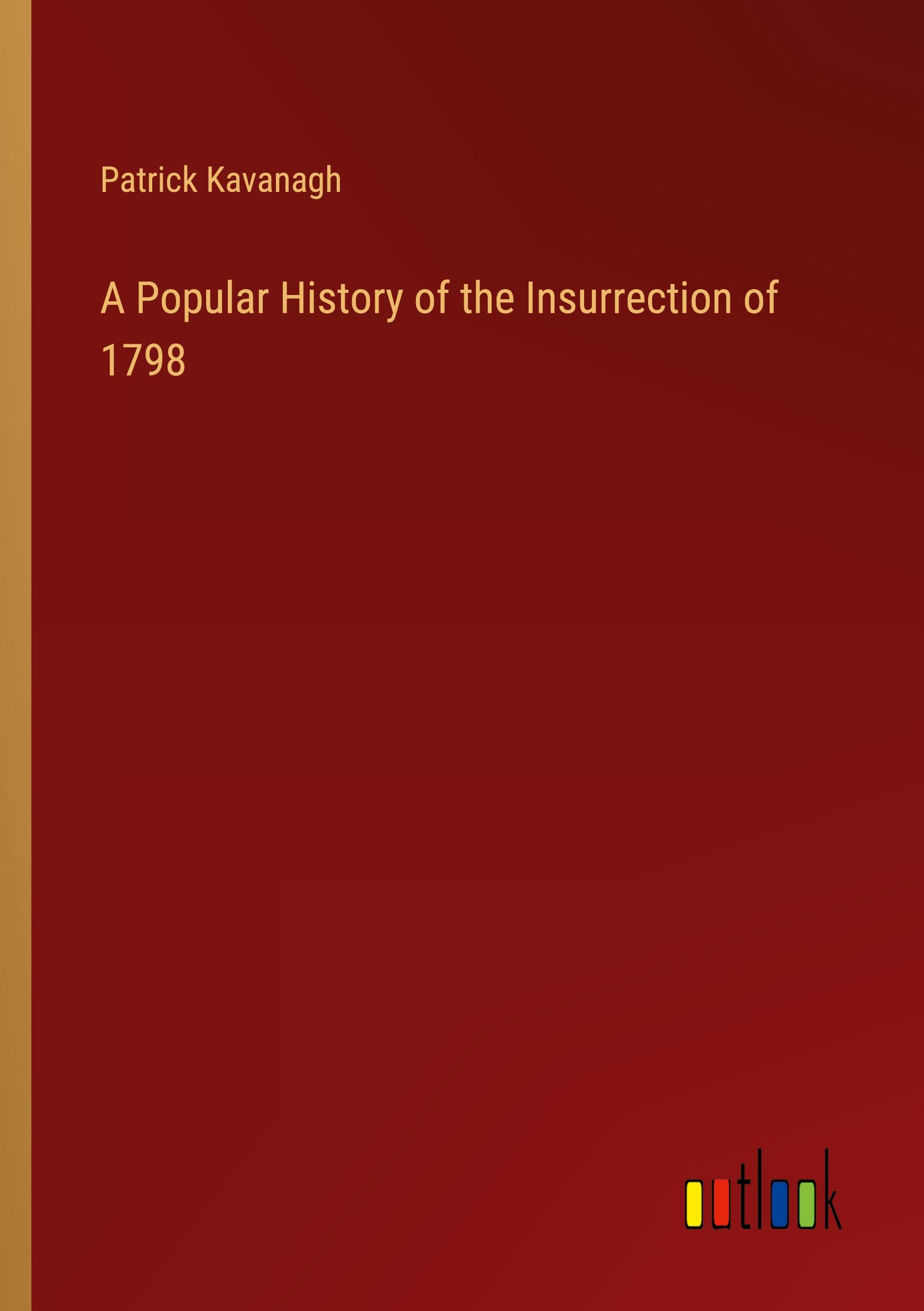 A Popular History of the Insurrection of 1798