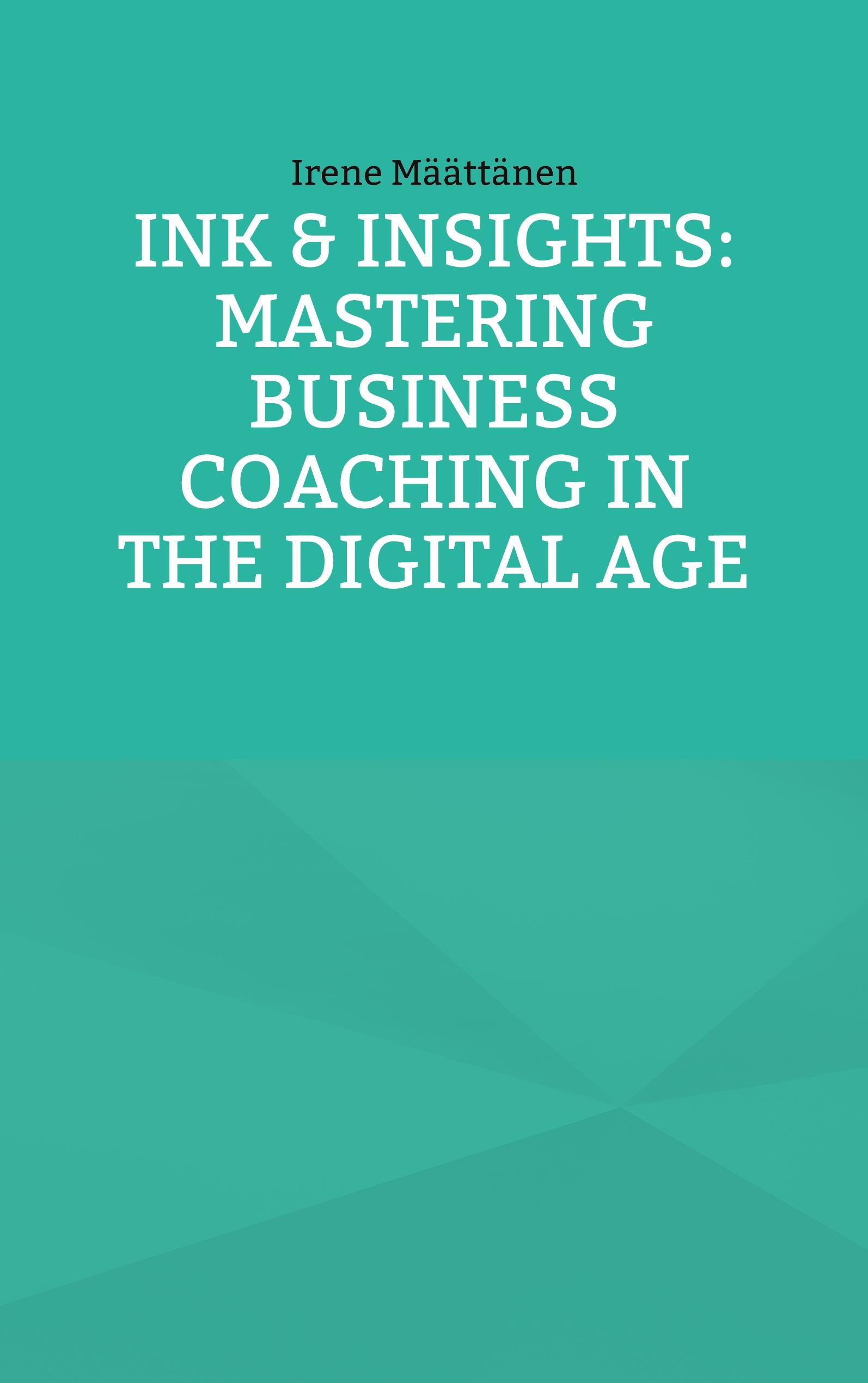 Ink & Insights: Mastering Business Coaching in the Digital Age