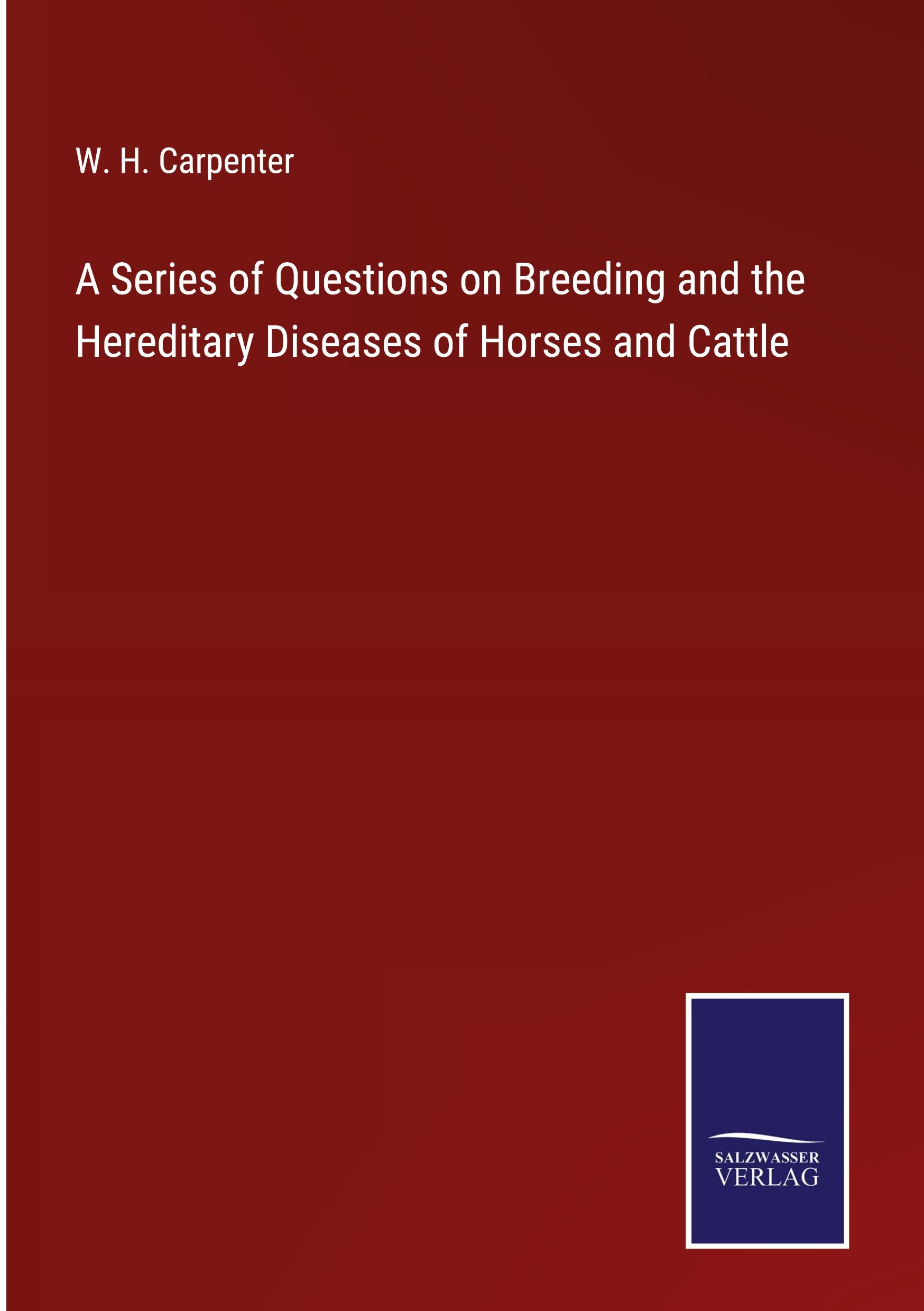 A Series of Questions on Breeding and the Hereditary Diseases of Horses and Cattle