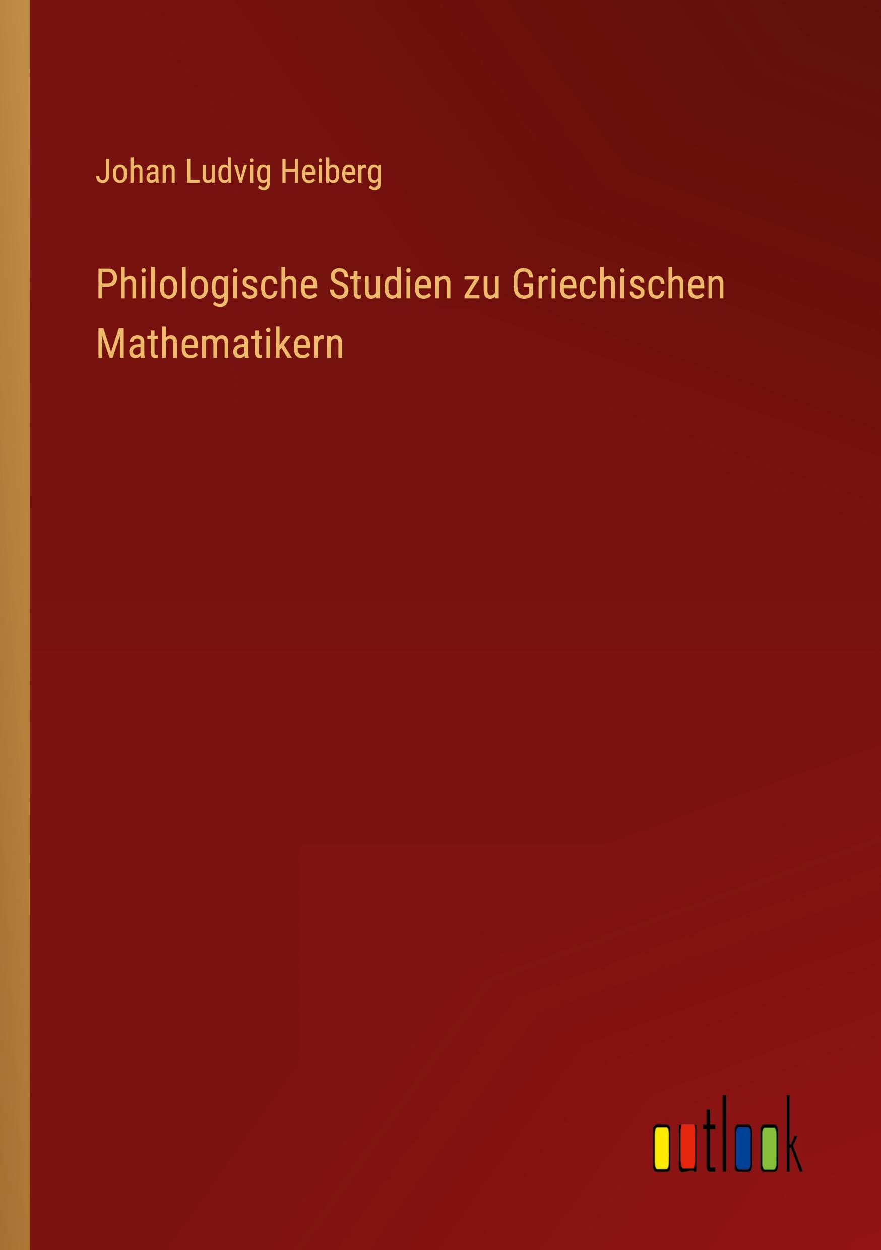 Philologische Studien zu Griechischen Mathematikern