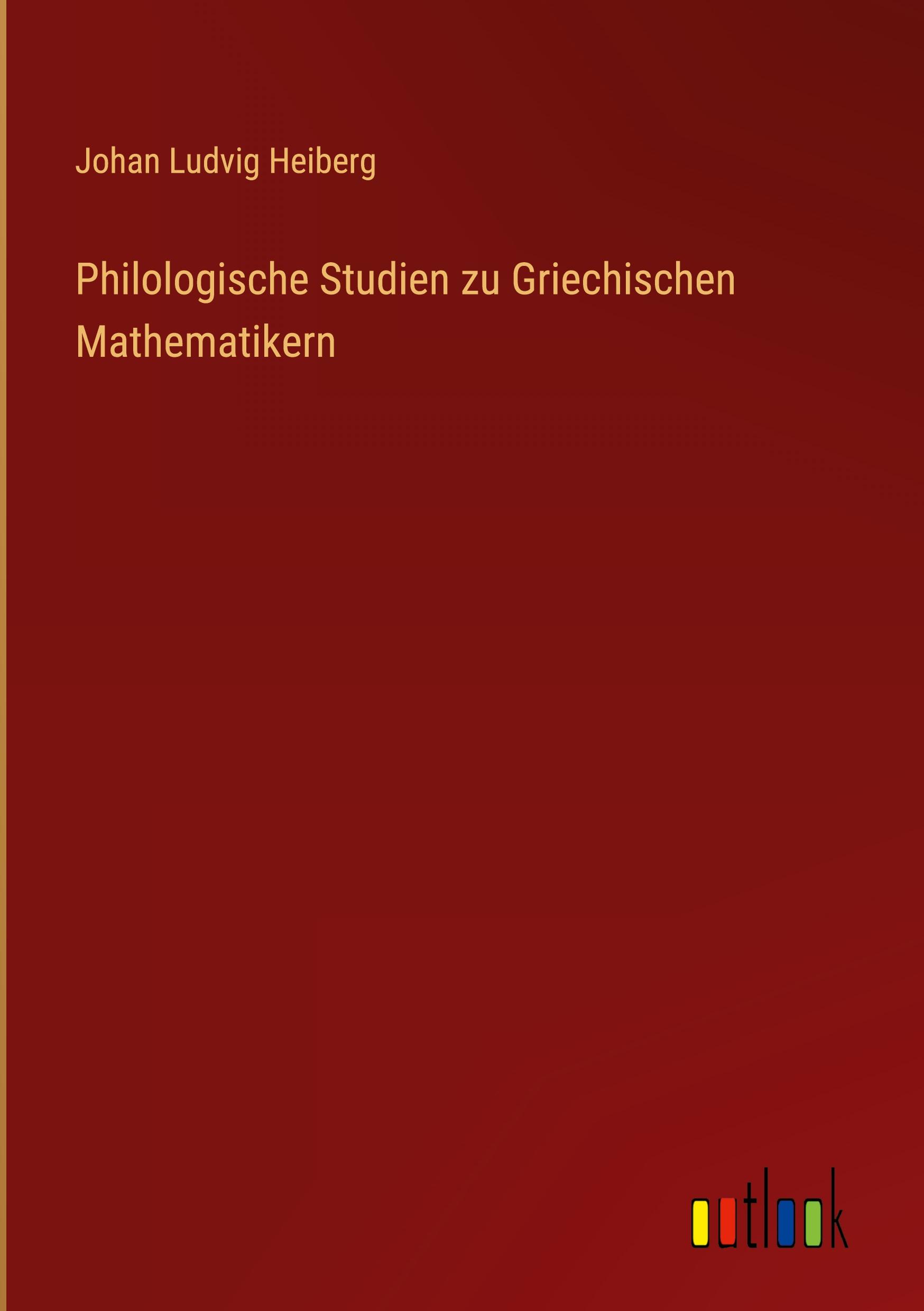 Philologische Studien zu Griechischen Mathematikern