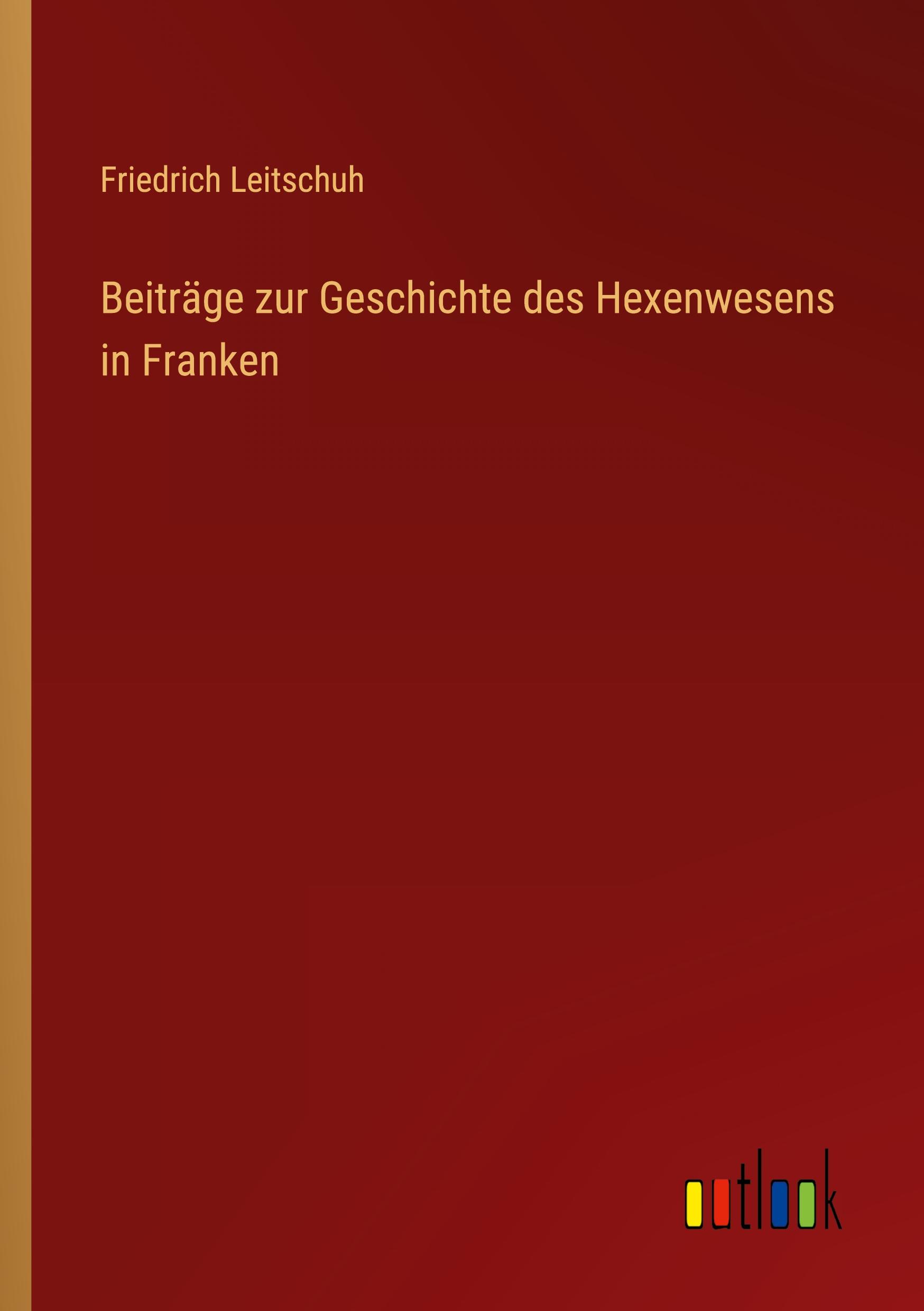 Beiträge zur Geschichte des Hexenwesens in Franken