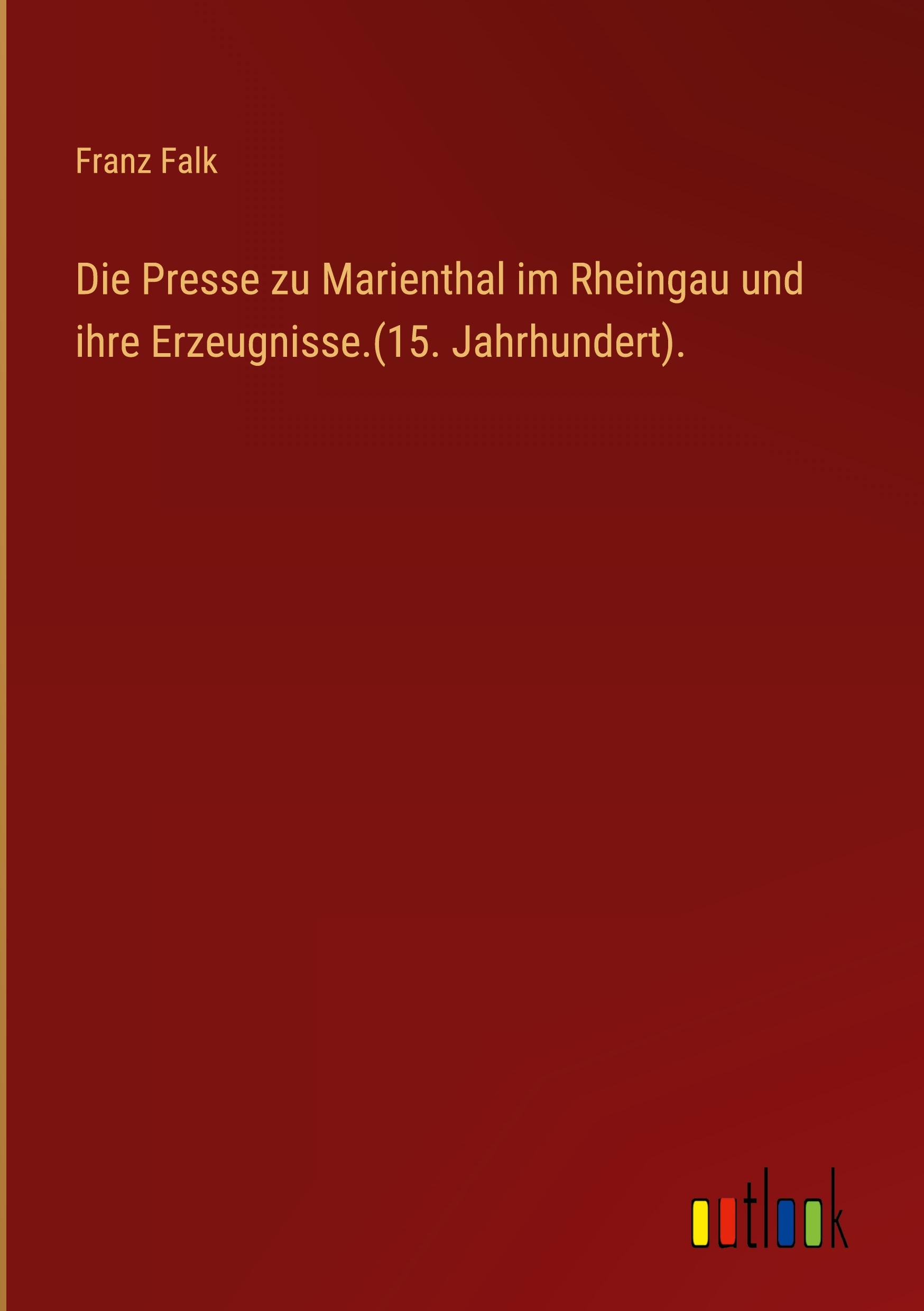 Die Presse zu Marienthal im Rheingau und ihre Erzeugnisse.(15. Jahrhundert).