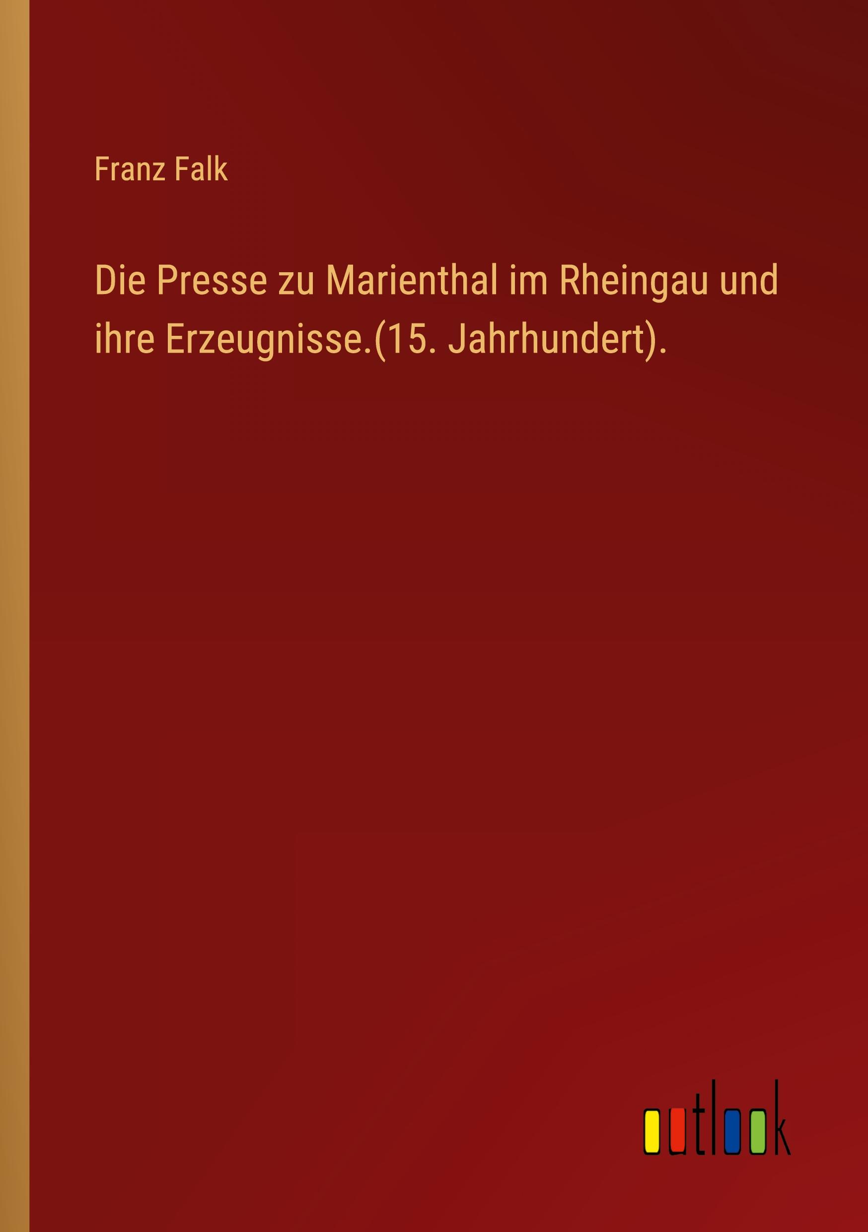 Die Presse zu Marienthal im Rheingau und ihre Erzeugnisse.(15. Jahrhundert).